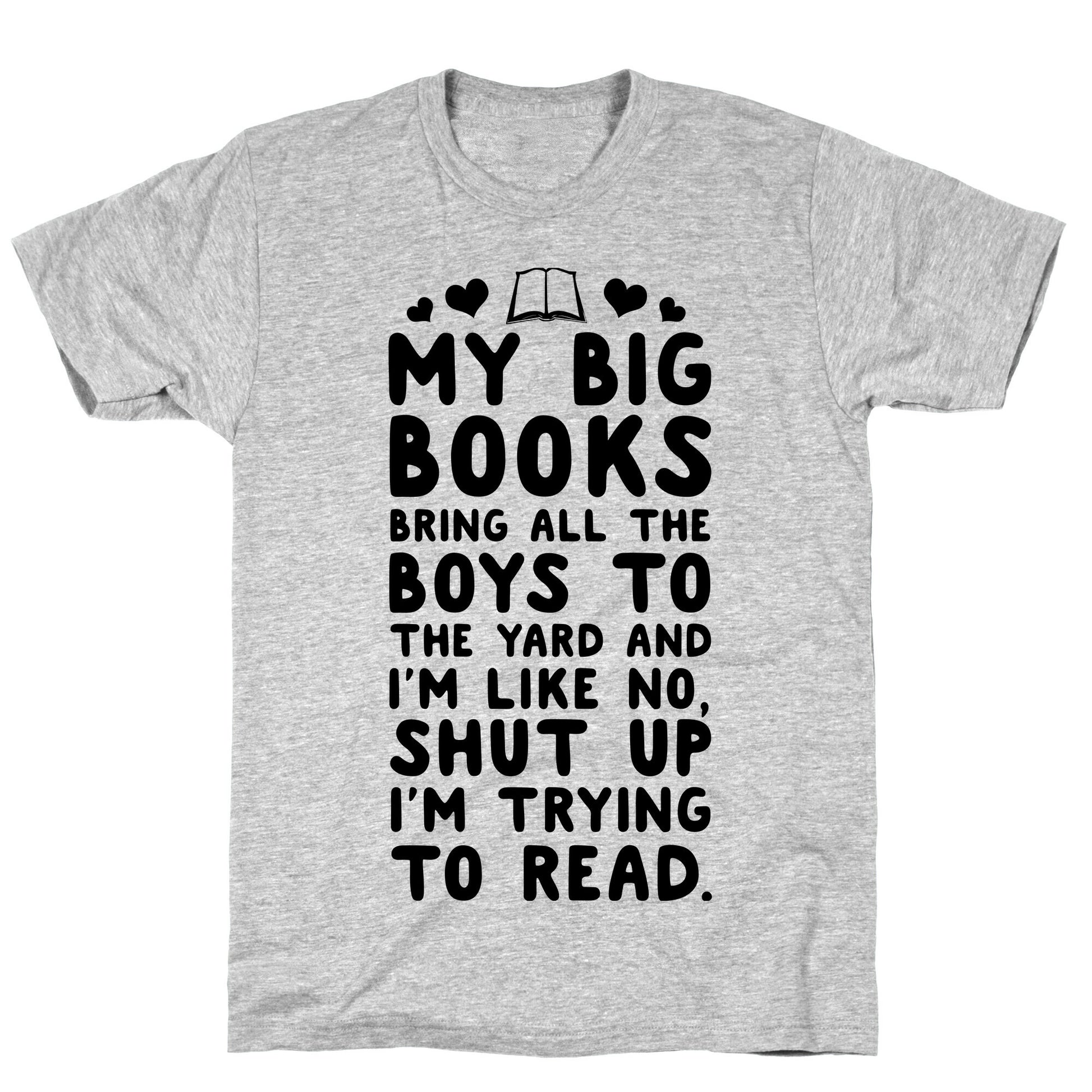 My Big Books Bring all the Boys to the Yard T-Shirt
