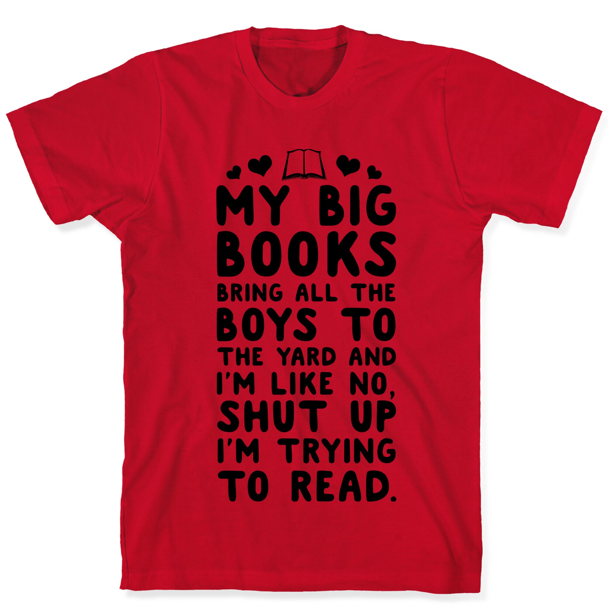 My Big Books Bring all the Boys to the Yard T-Shirt