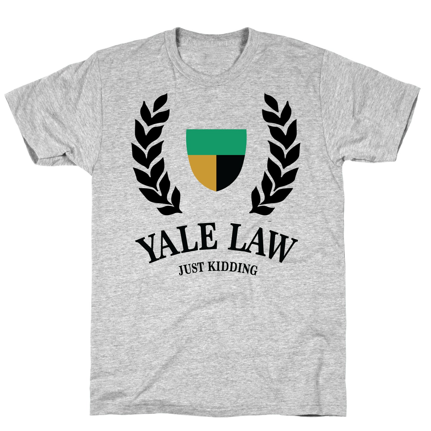 Yale Law (Just Kidding) T-Shirt