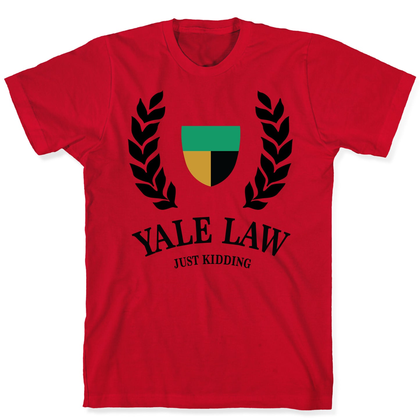 Yale Law (Just Kidding) T-Shirt