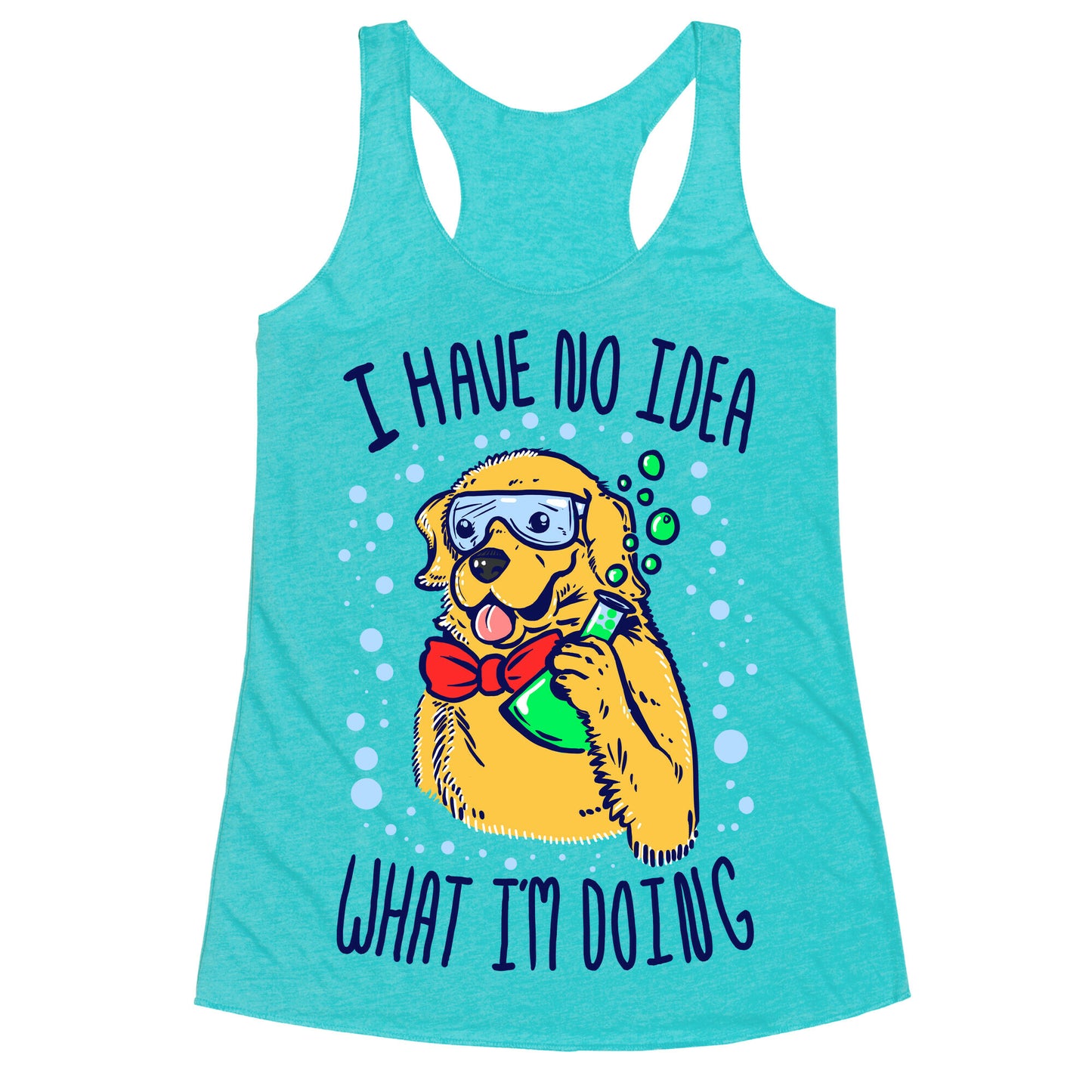 I Have No Idea What I Am Doing- Dog Racerback Tank