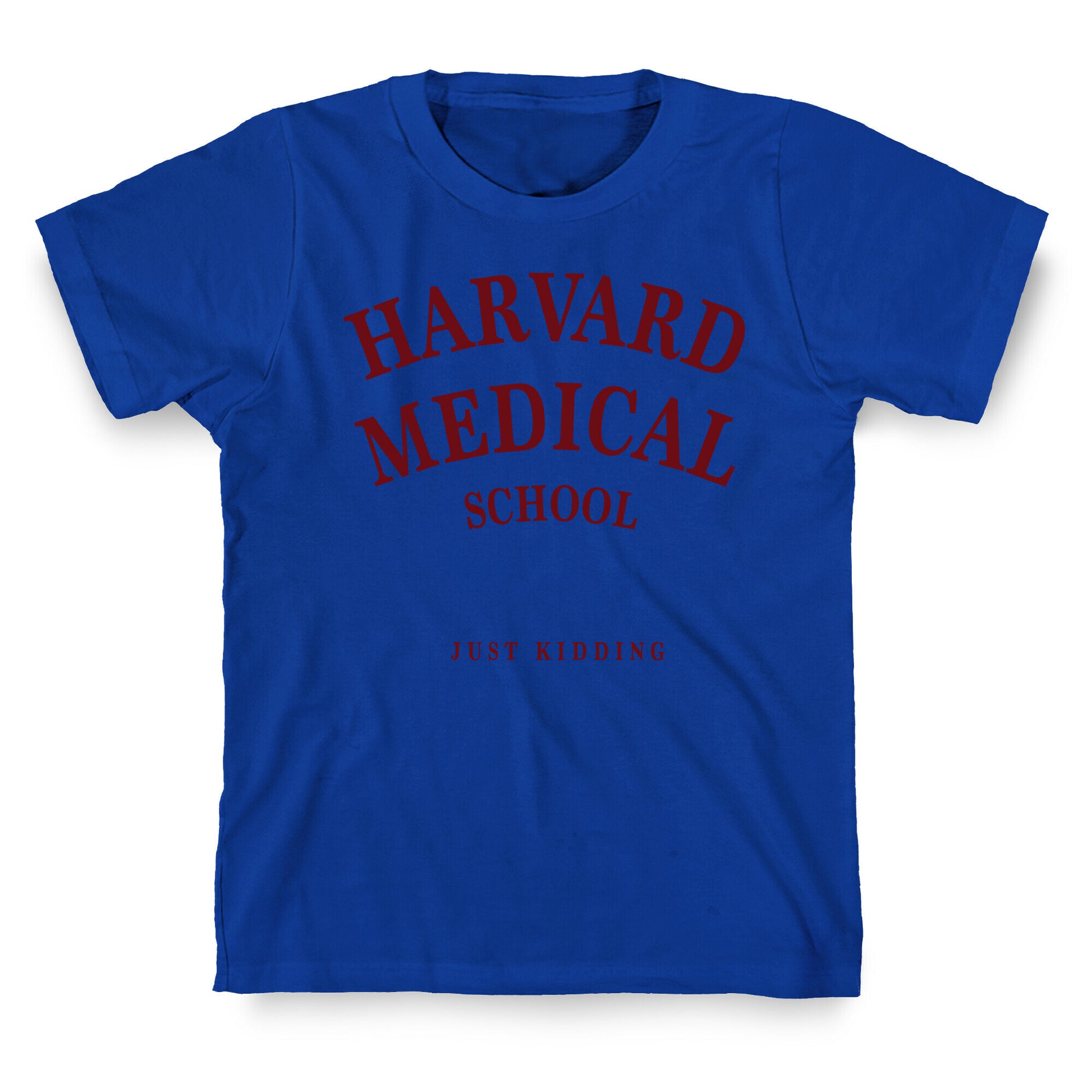 Harvard Medical (Just Kidding) T-Shirt