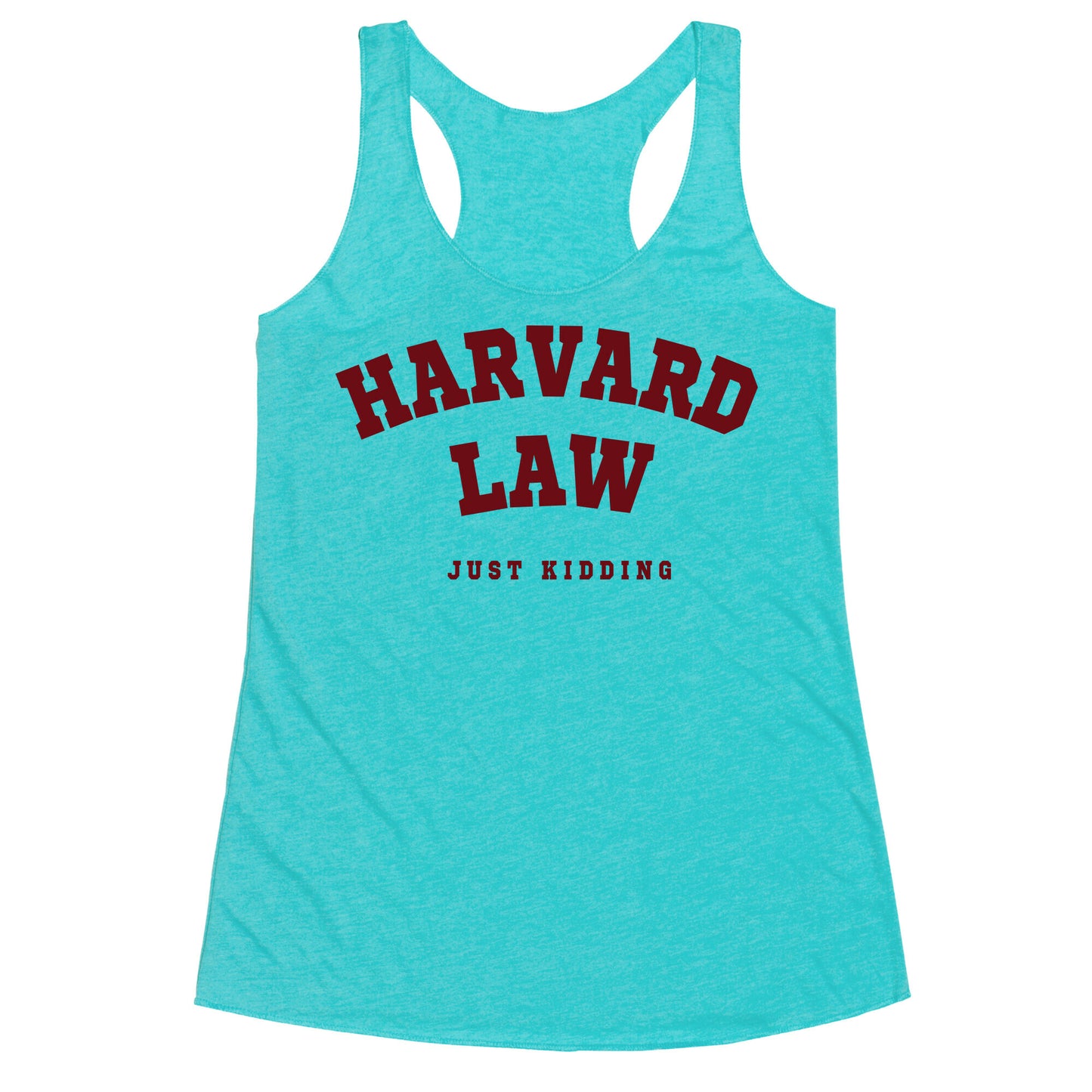 Harvard Law (Just Kidding) Racerback Tank