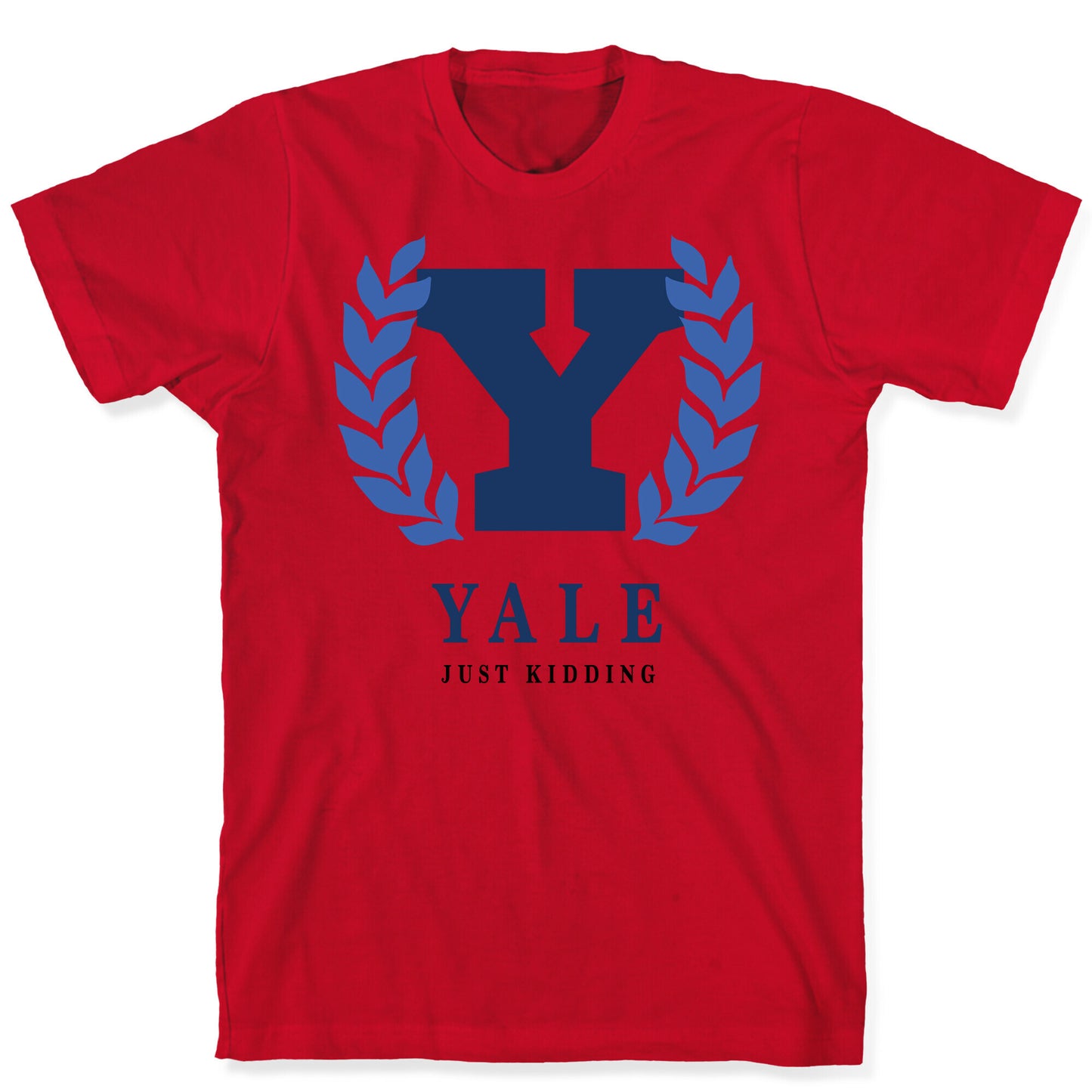 Yale (Just Kidding) T-Shirt