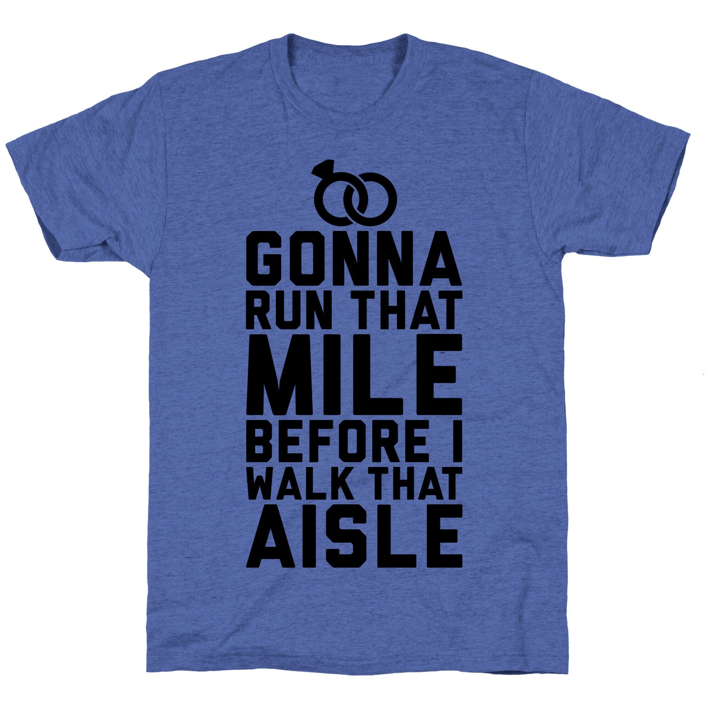 Gonna Run That Mile Before I Walk That Aisle Unisex Triblend Tee