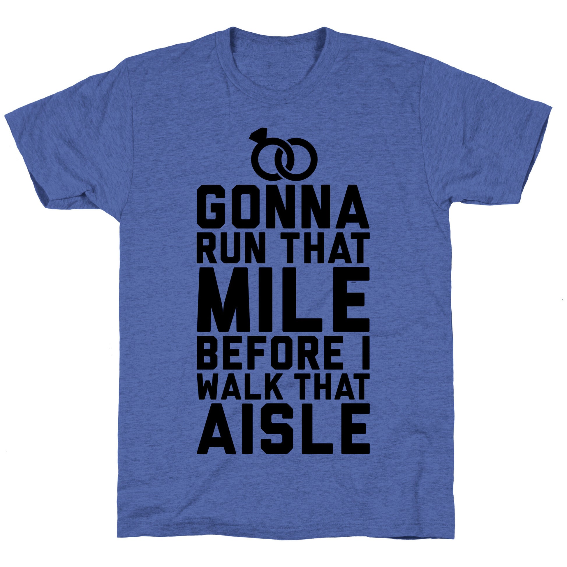 Gonna Run That Mile Before I Walk That Aisle Unisex Triblend Tee