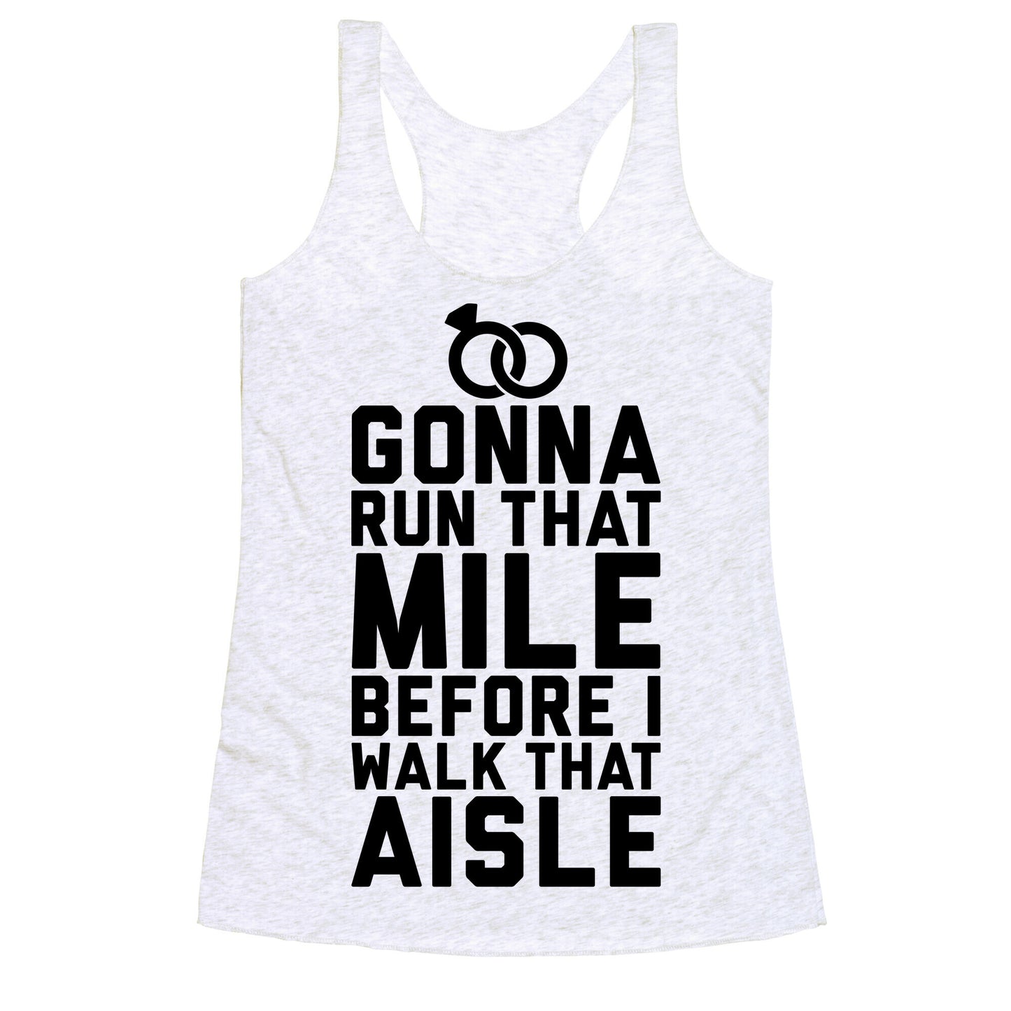 Gonna Run That Mile Before I Walk That Aisle Racerback Tank