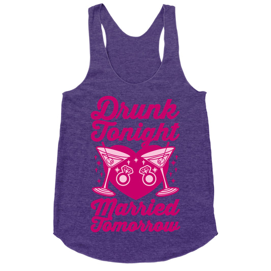 Drunk Tonight Married Tomorrow Racerback Tank