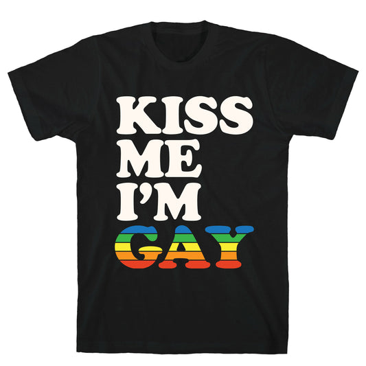 Kiss Me I'm Gay T-Shirt