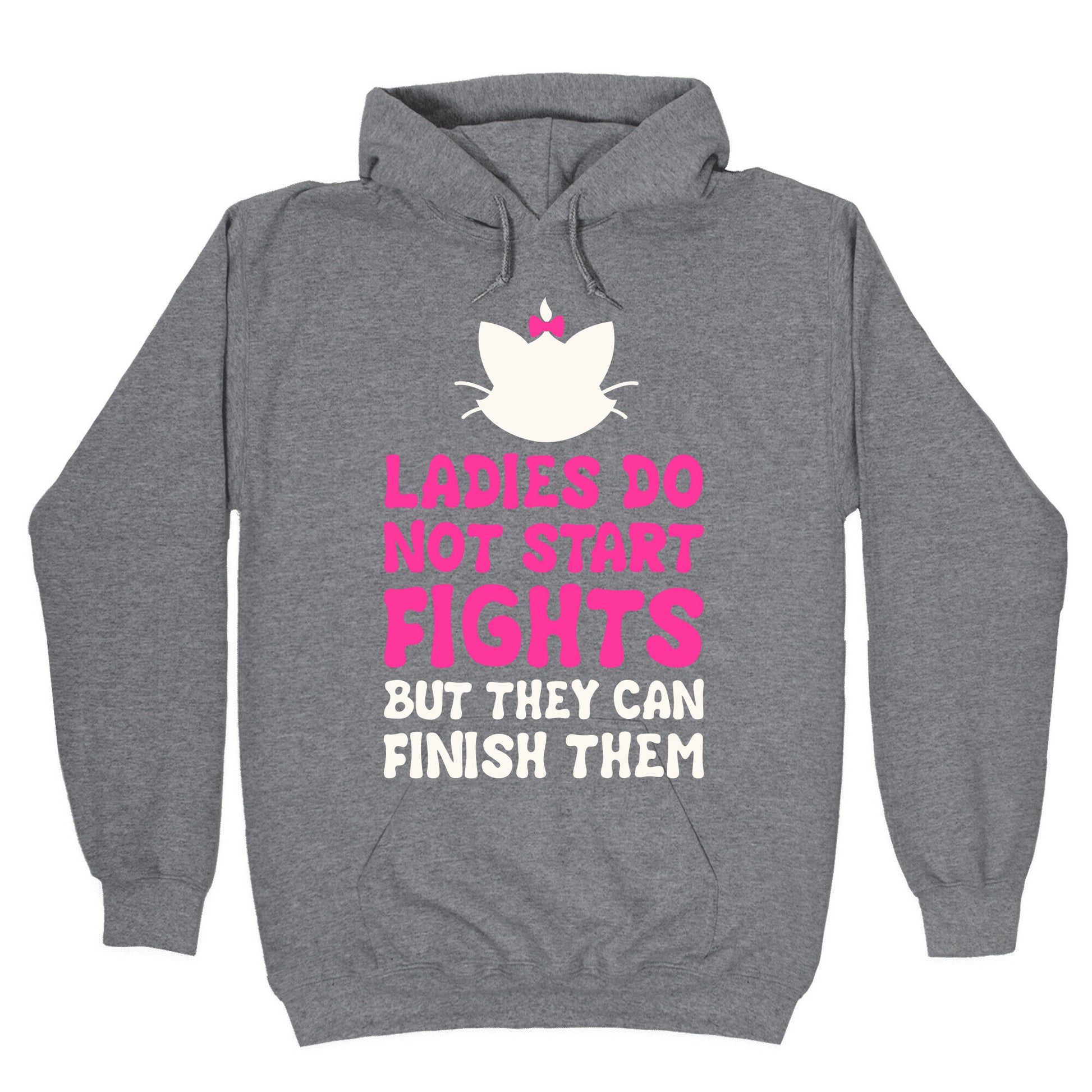 Ladies Do Not Start Fights (But They Can Finish Them) Hoodie
