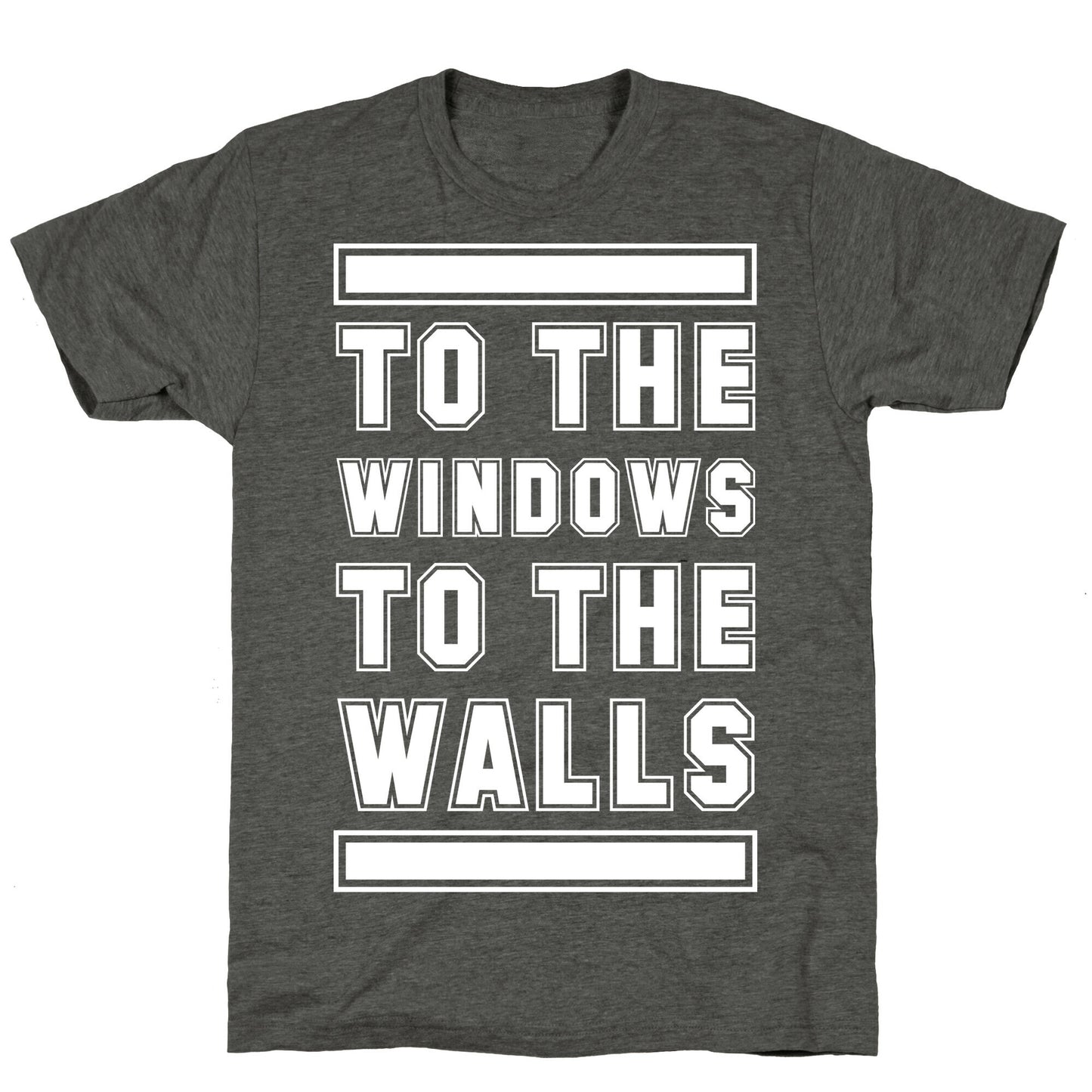 To the Window To the Wall Unisex Triblend Tee