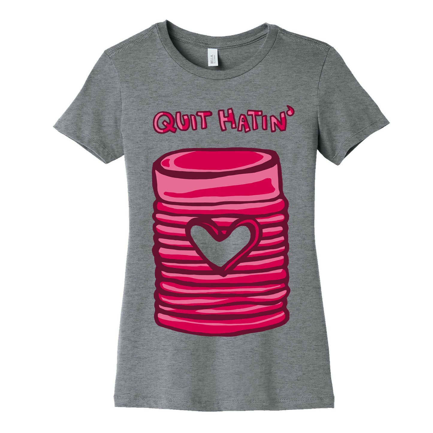 Canned Cranberry - Quit Hatin' Women's Cotton Tee