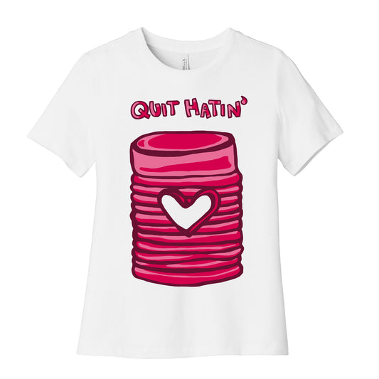 Canned Cranberry - Quit Hatin' Women's Cotton Tee