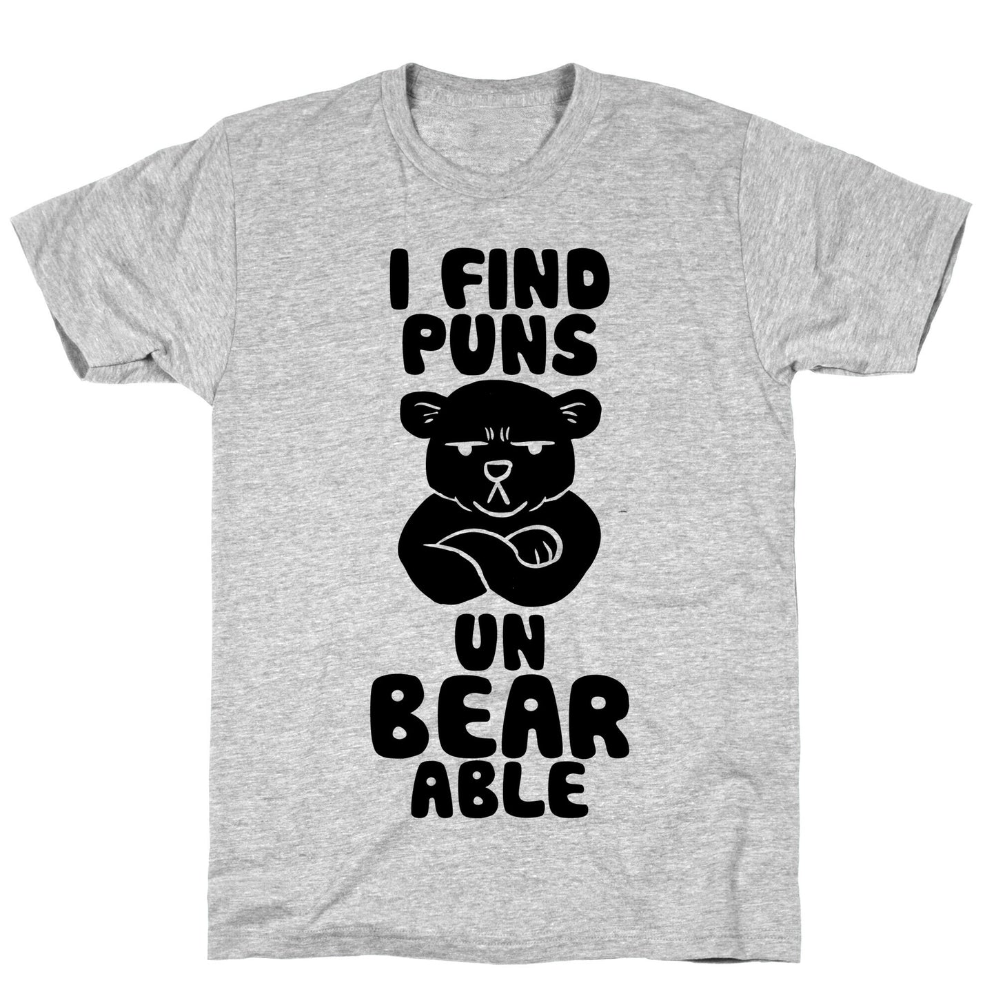 I Find Puns Un-Bear-Able T-Shirt