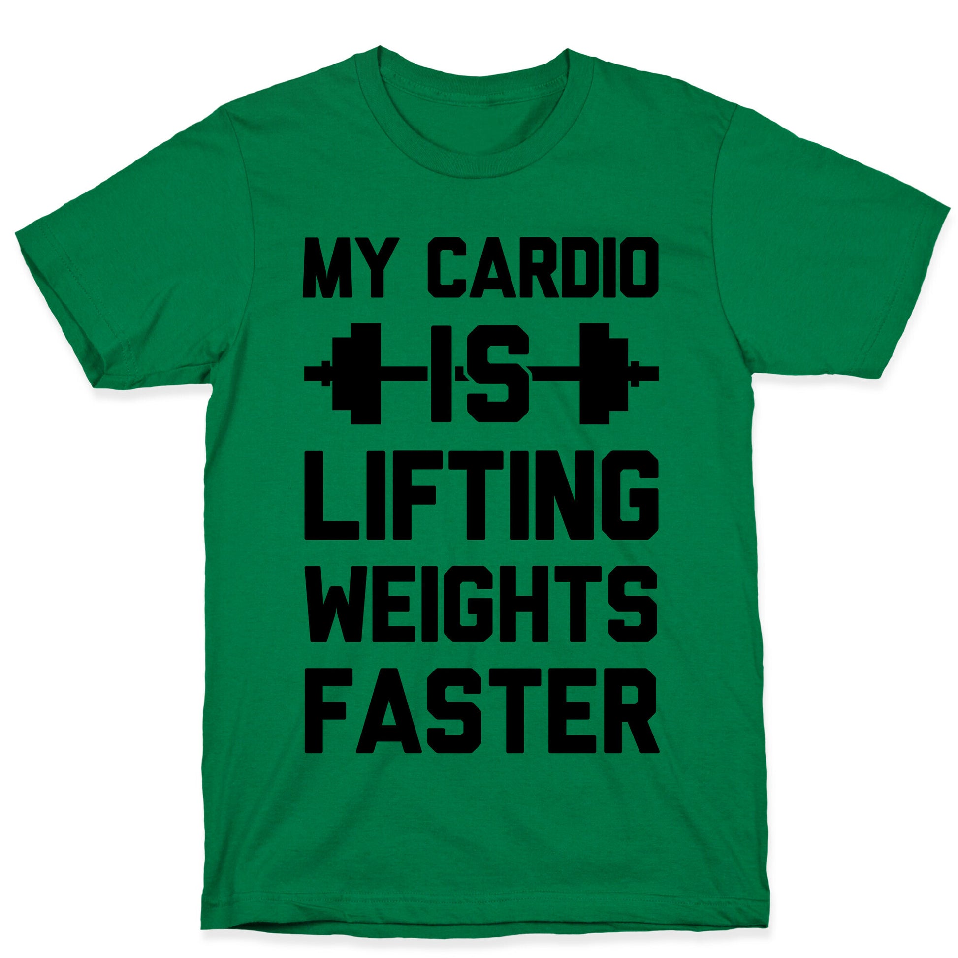 My Cardio Is Lifting Weights Faster T-Shirt