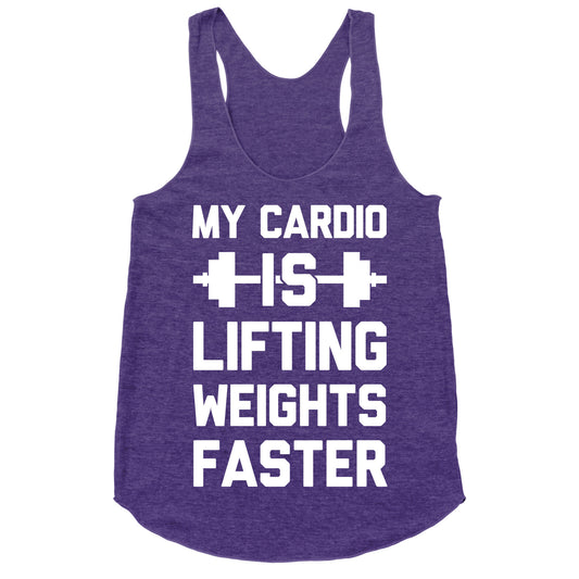 My Cardio Is Lifting Weights Faster Racerback Tank