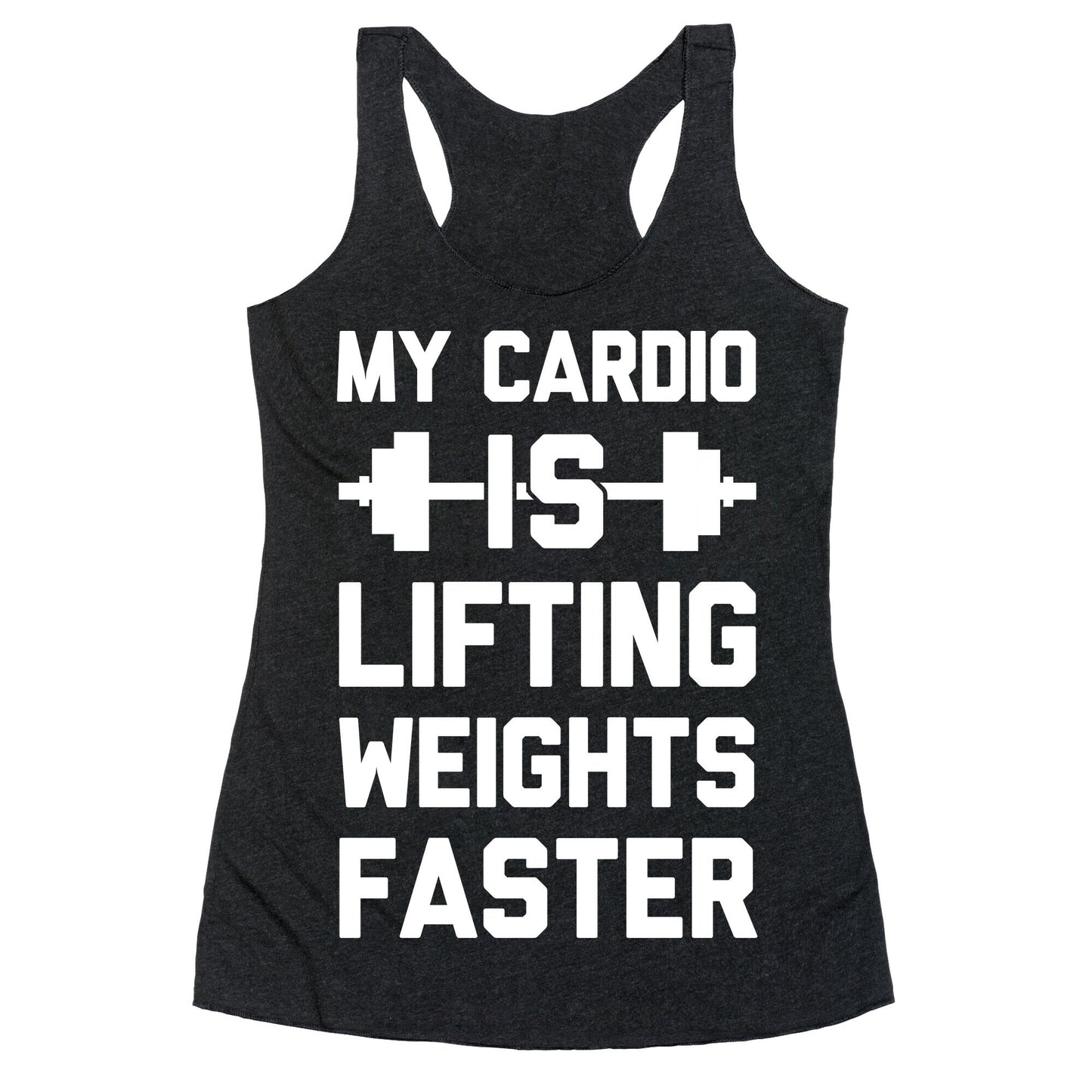My Cardio Is Lifting Weights Faster Racerback Tank