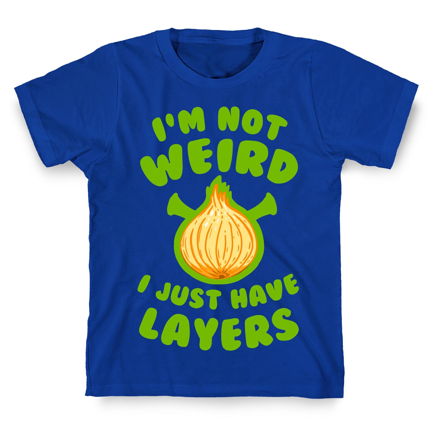 I'm Not Weird. I Just Have Layers. T-Shirt