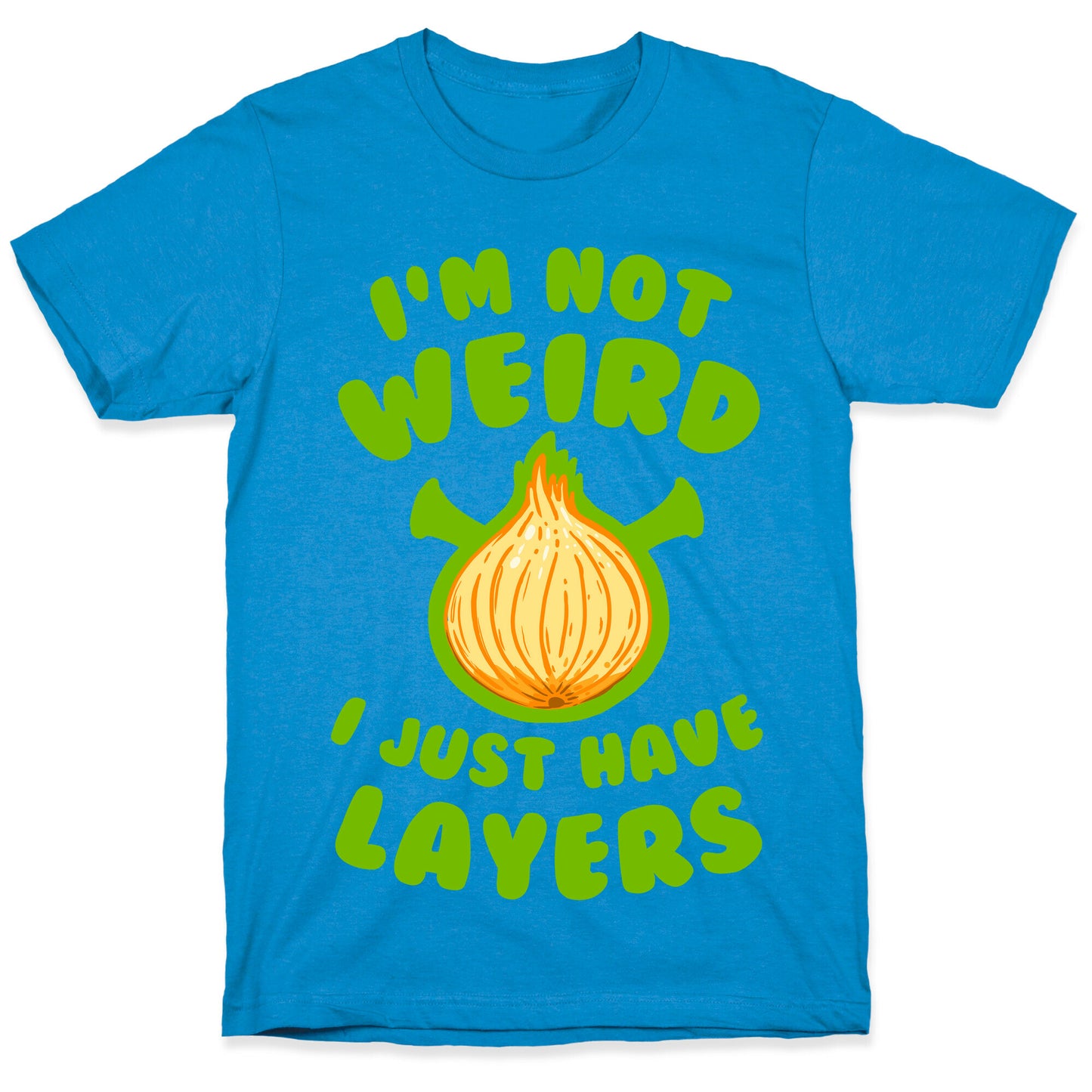 I'm Not Weird. I Just Have Layers. T-Shirt