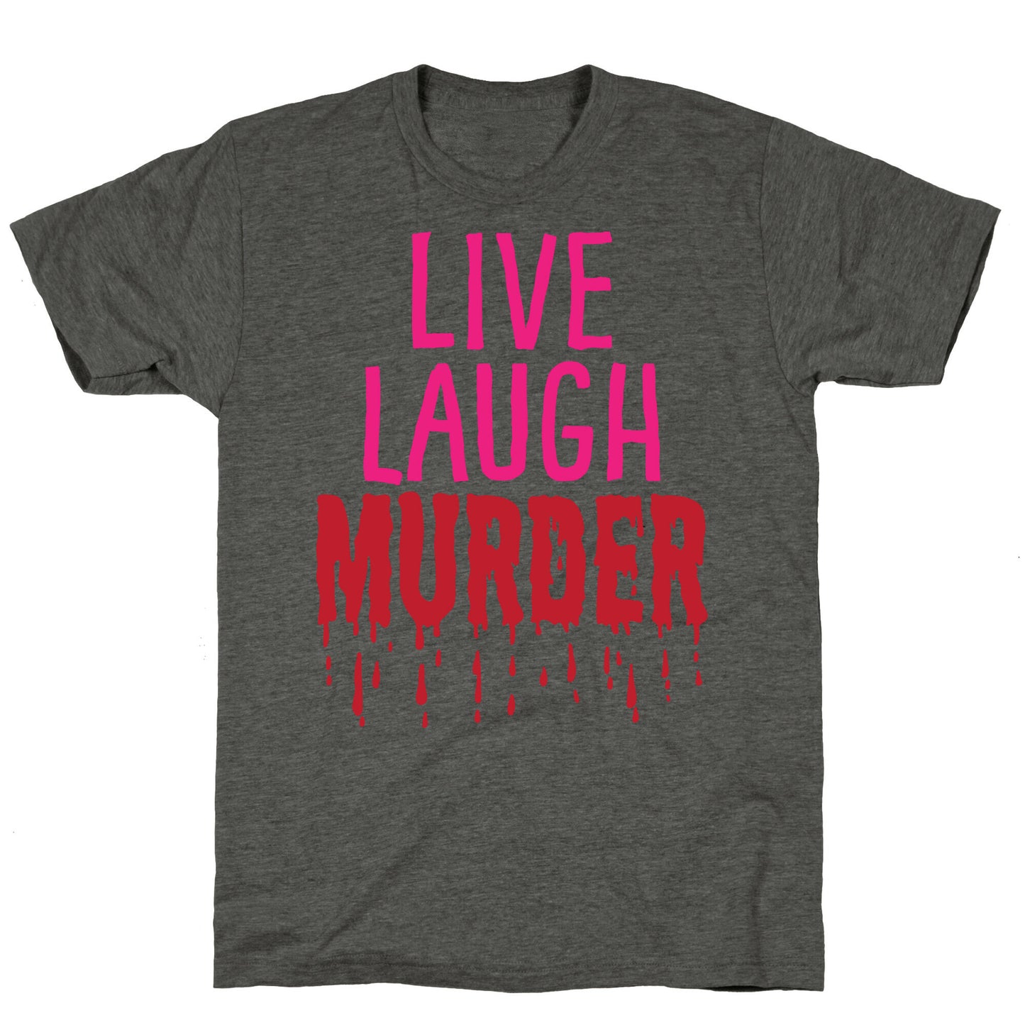 Live Laugh Murder Unisex Triblend Tee
