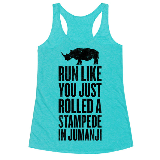 Run Like You Just Rolled A Stampede In Jumanji Racerback Tank