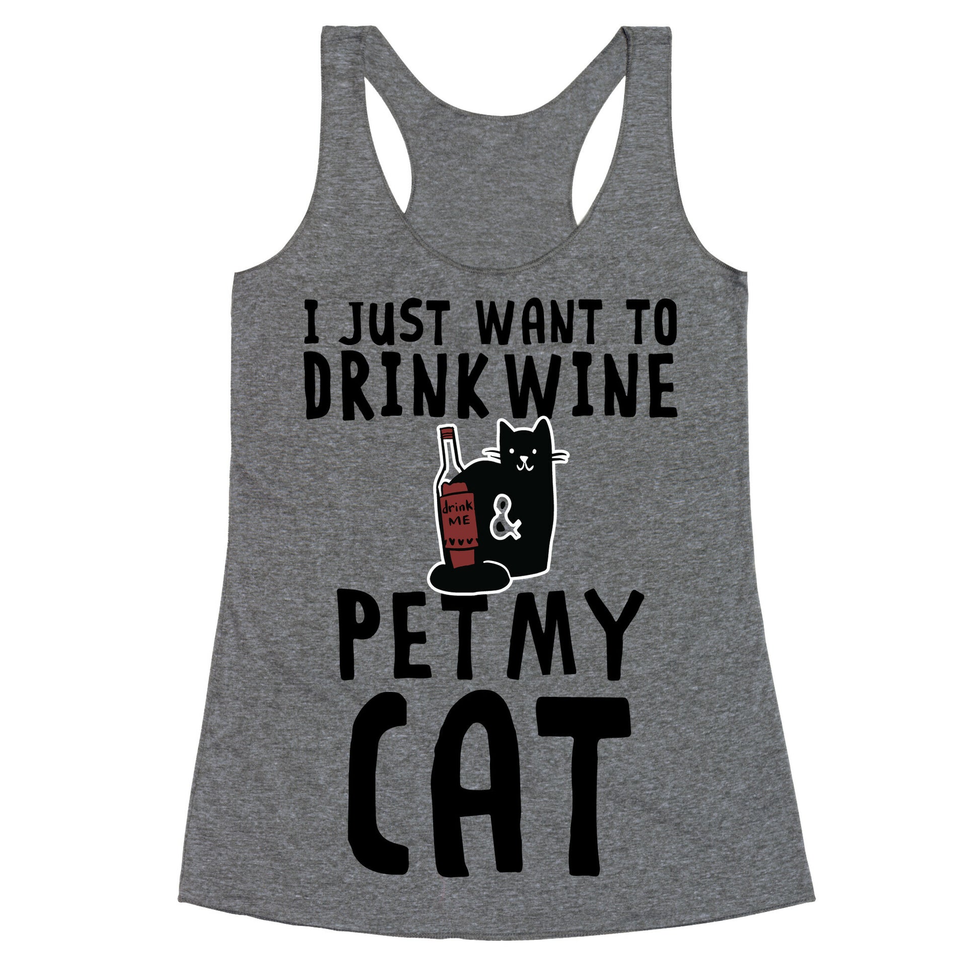 I Just Want To Drink Wine & Pet My Cat Racerback Tank
