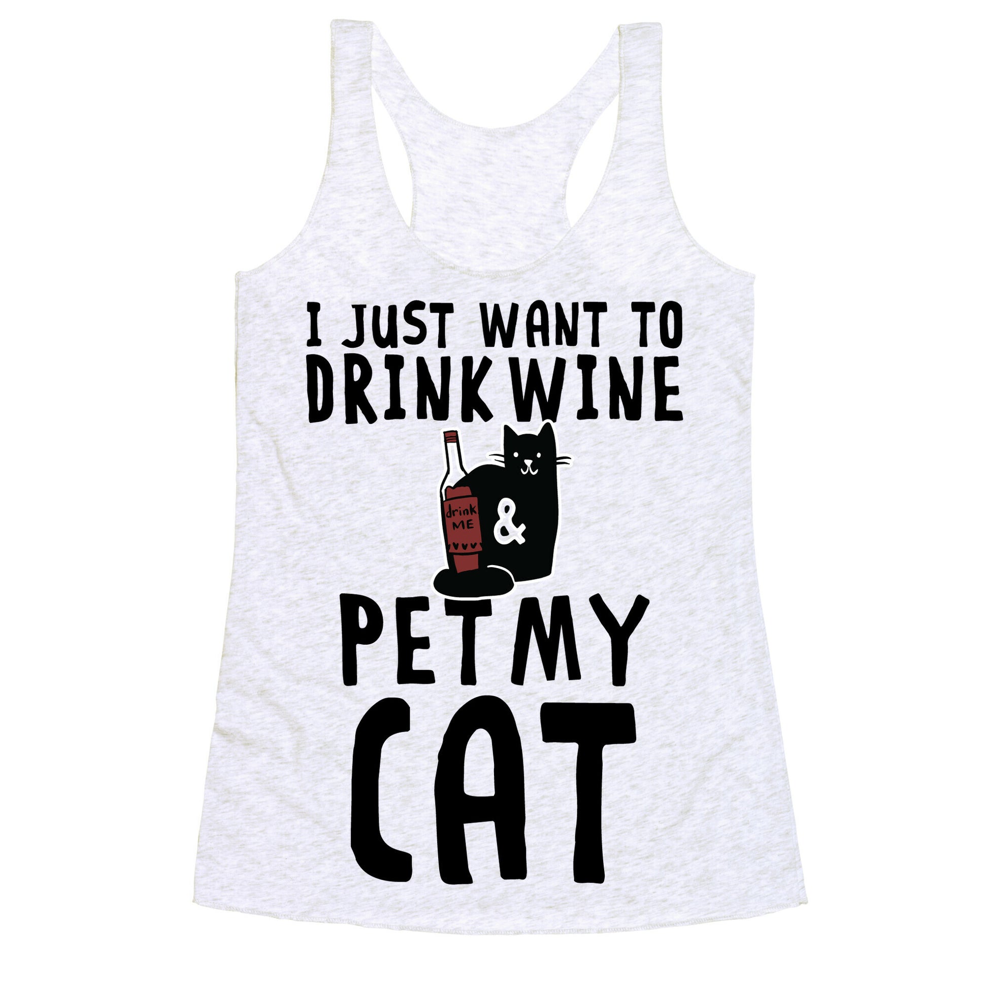 I Just Want To Drink Wine & Pet My Cat Racerback Tank