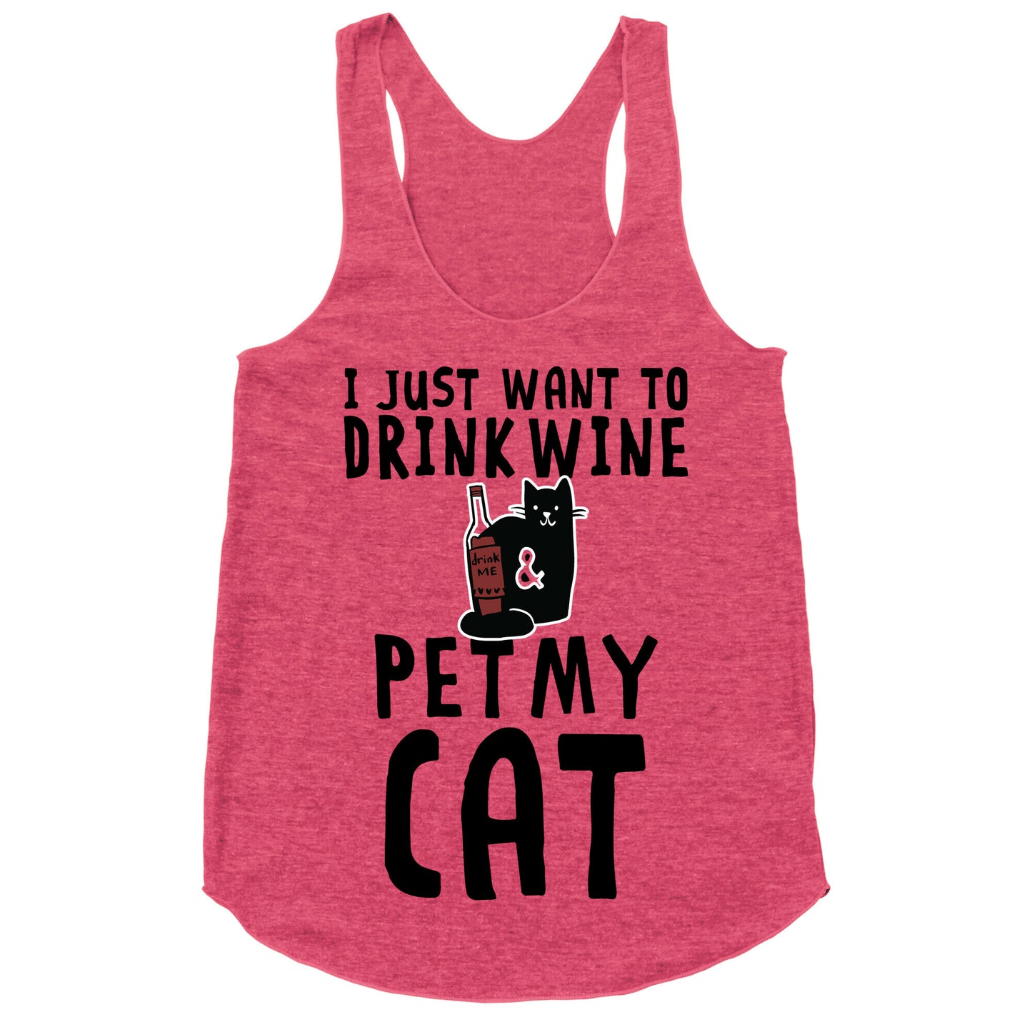 I Just Want To Drink Wine & Pet My Cat Racerback Tank