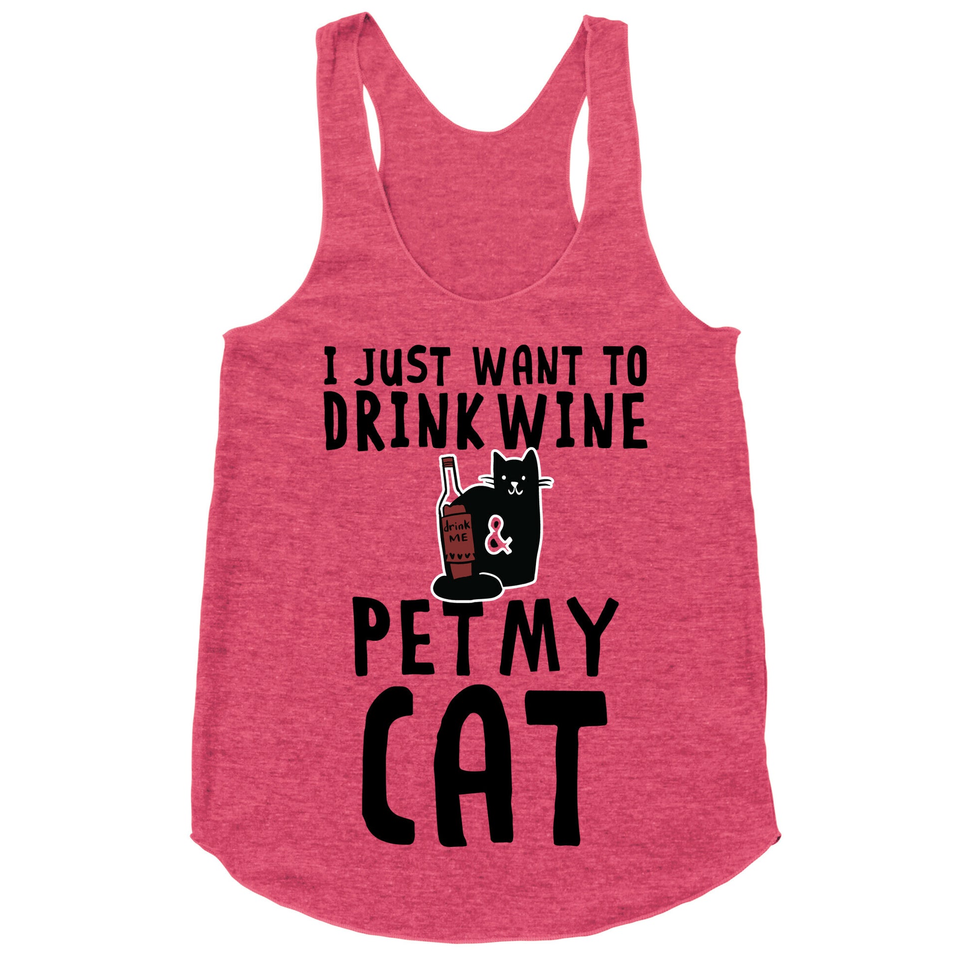 I Just Want To Drink Wine & Pet My Cat Racerback Tank