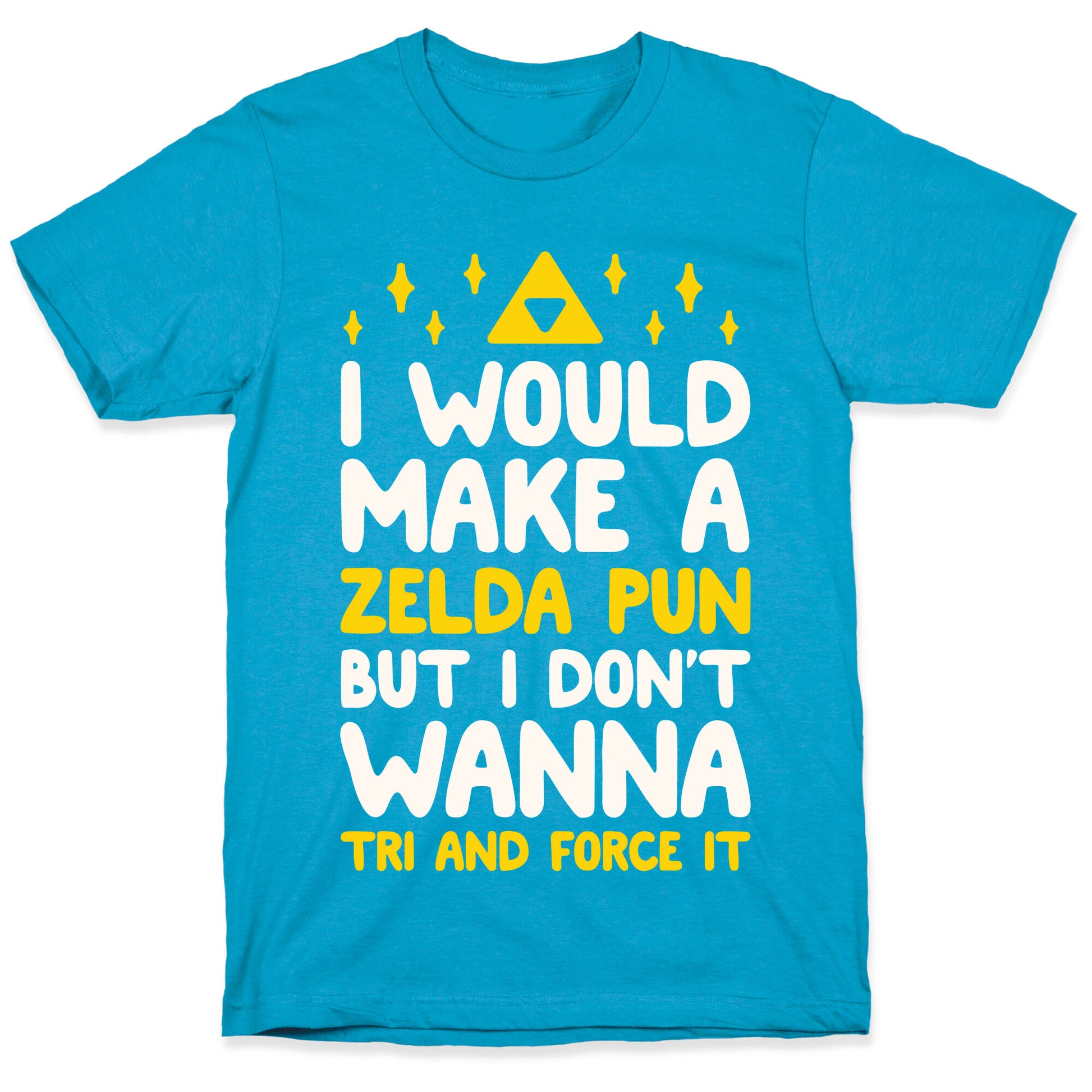 I Would Make A Zelda Pun But I Don't Wanna Tri And Force It Unisex Triblend Tee