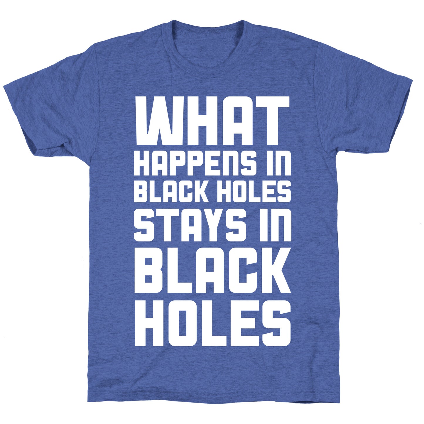 What Happens in Black Holes Unisex Triblend Tee