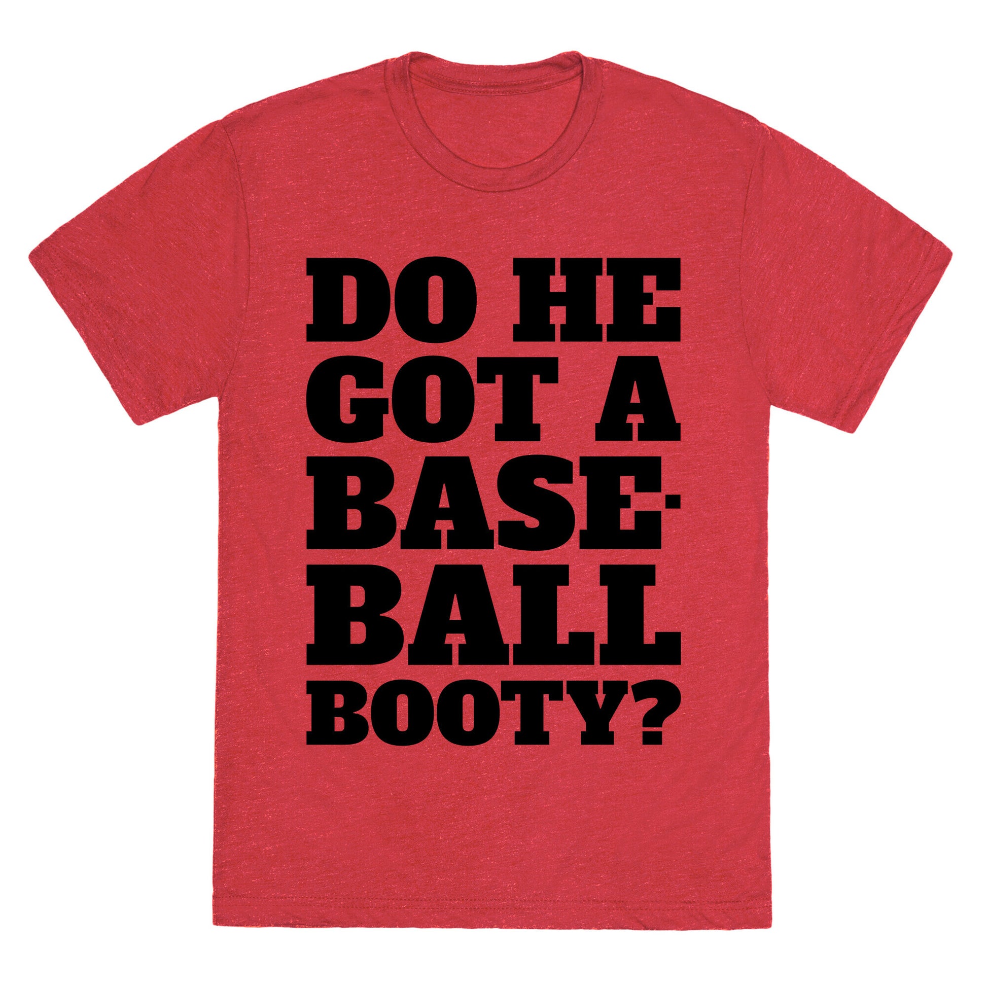 Do He Got A Baseball Booty? Unisex Triblend Tee