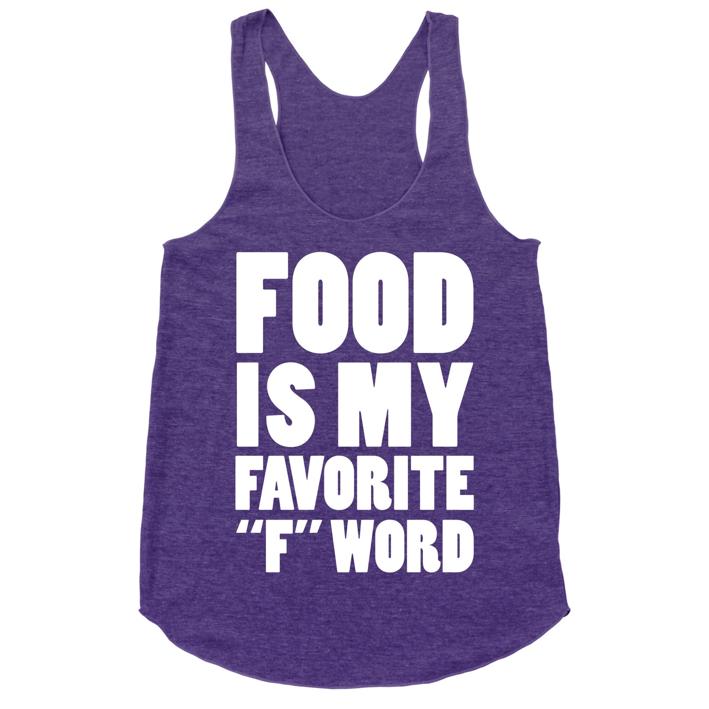 Food Is My Favorite "F" Word Racerback Tank