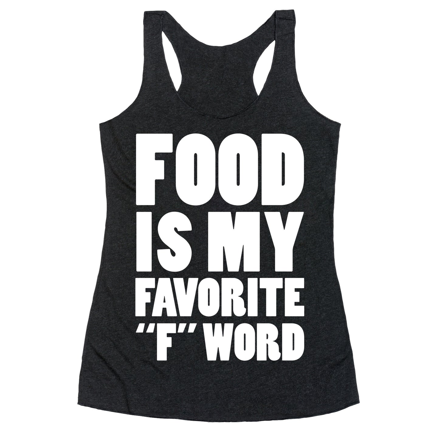 Food Is My Favorite "F" Word Racerback Tank