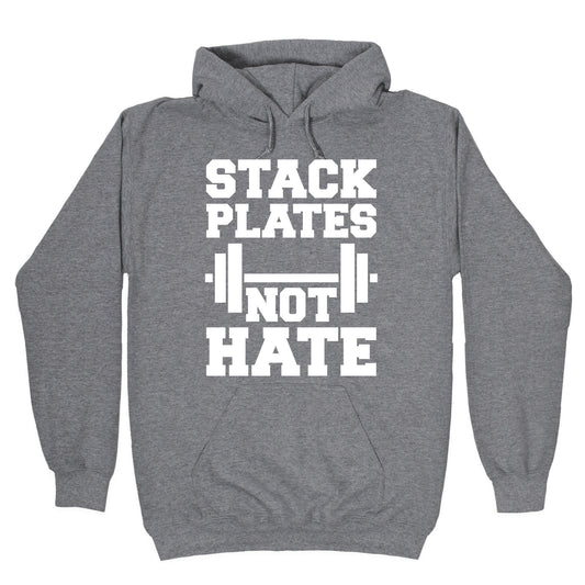 Stack Plates Not Hate Hoodie