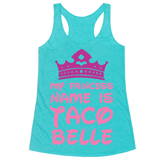 My Princess Name Is Taco Belle Racerback Tank