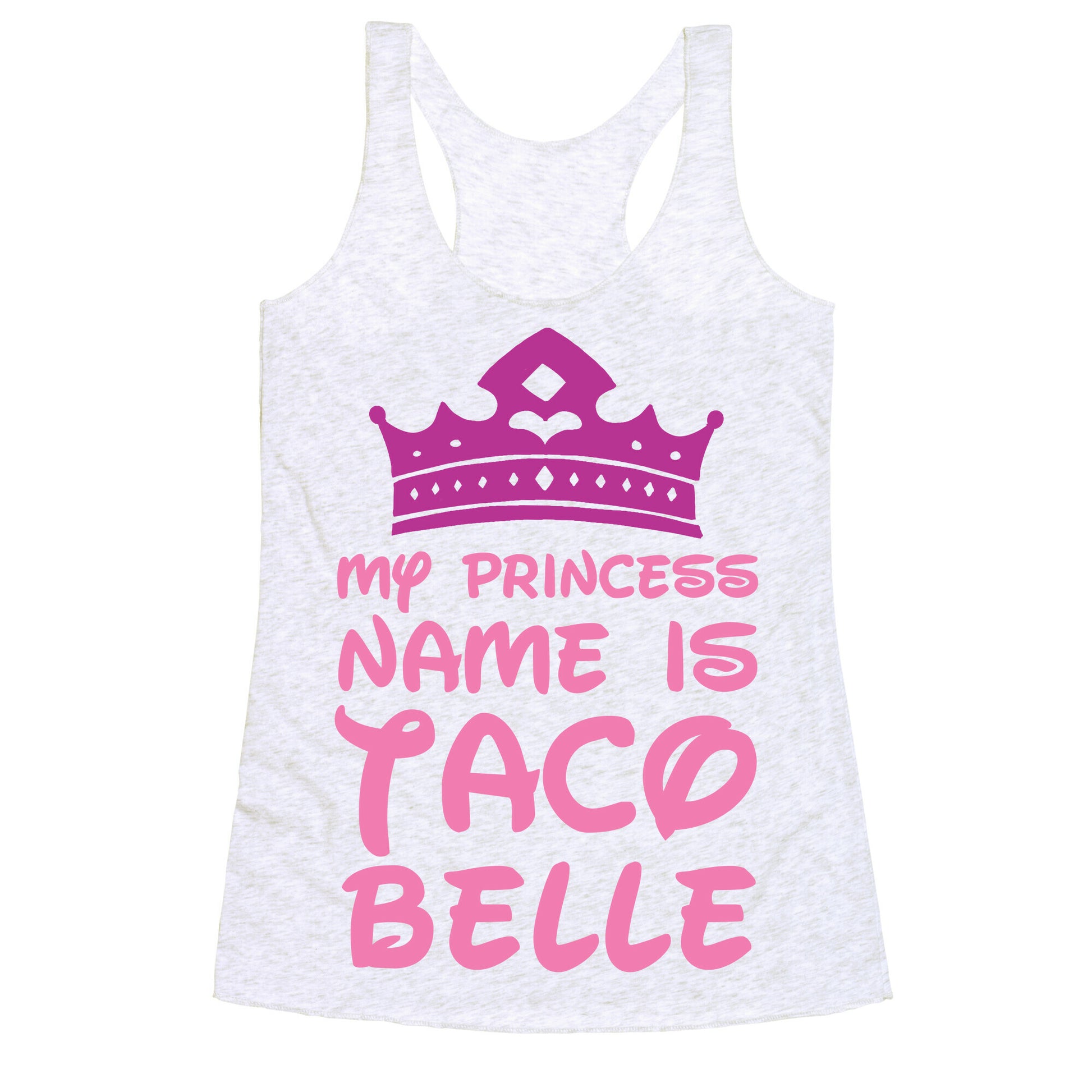 My Princess Name Is Taco Belle Racerback Tank