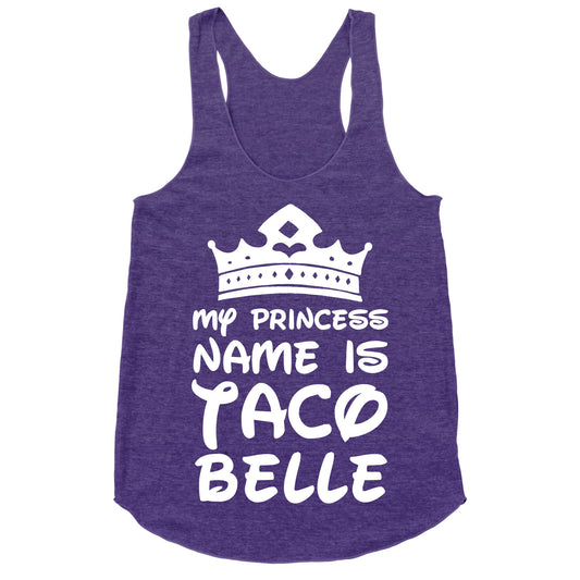 My Princess Name Is Taco Belle Racerback Tank