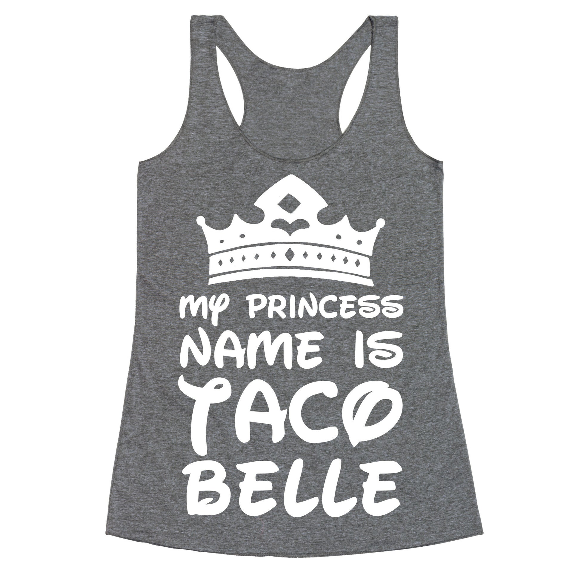 My Princess Name Is Taco Belle Racerback Tank