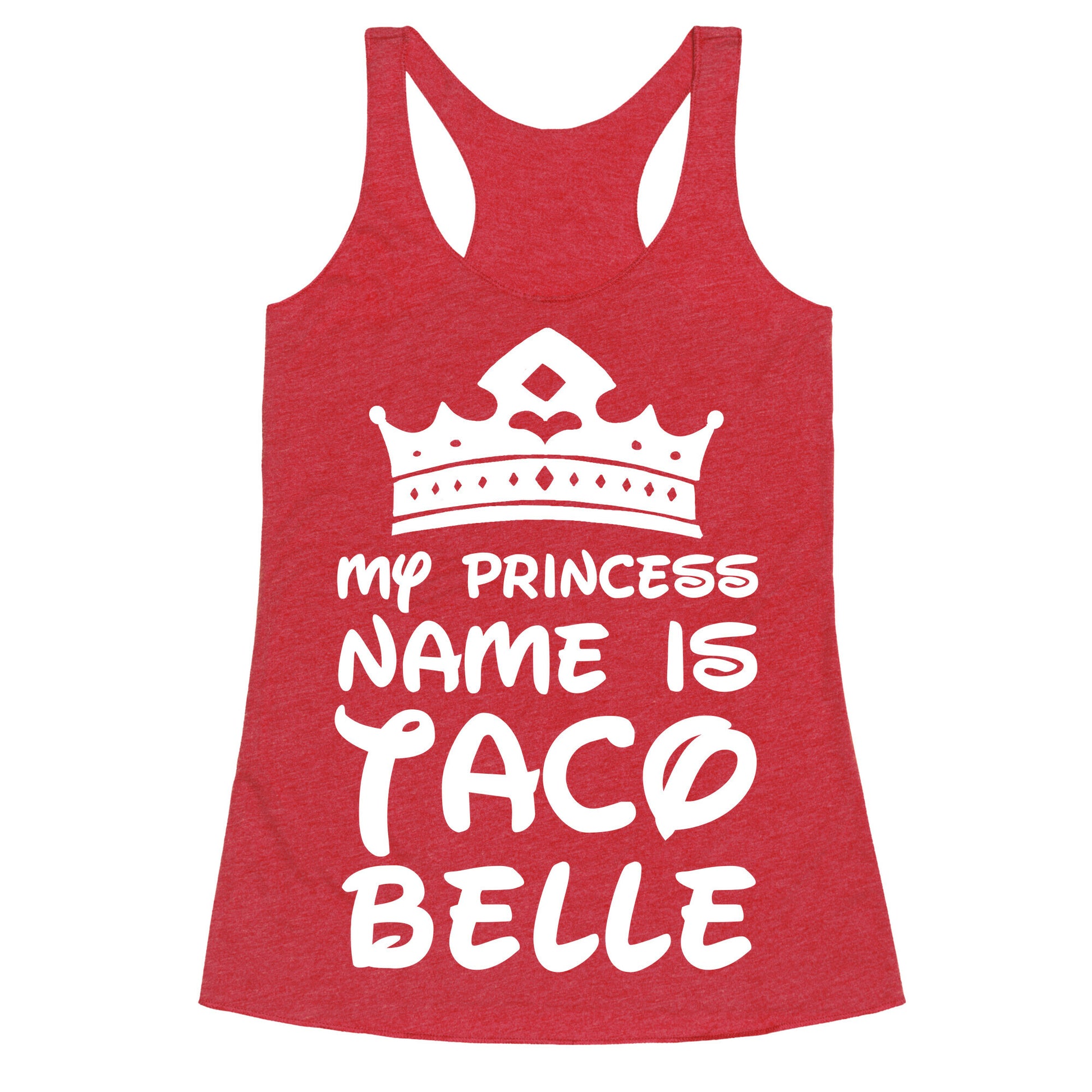 My Princess Name Is Taco Belle Racerback Tank