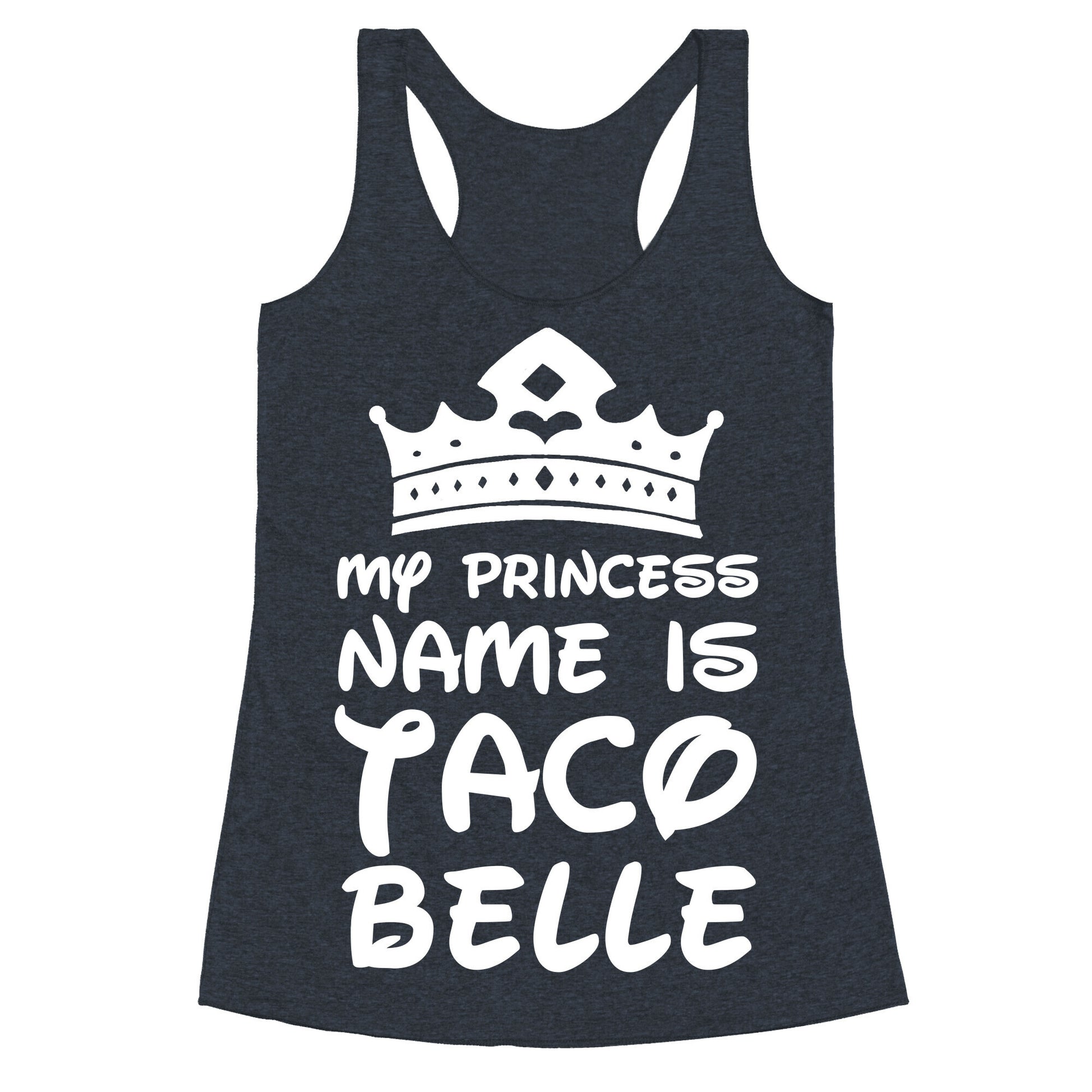 My Princess Name Is Taco Belle Racerback Tank