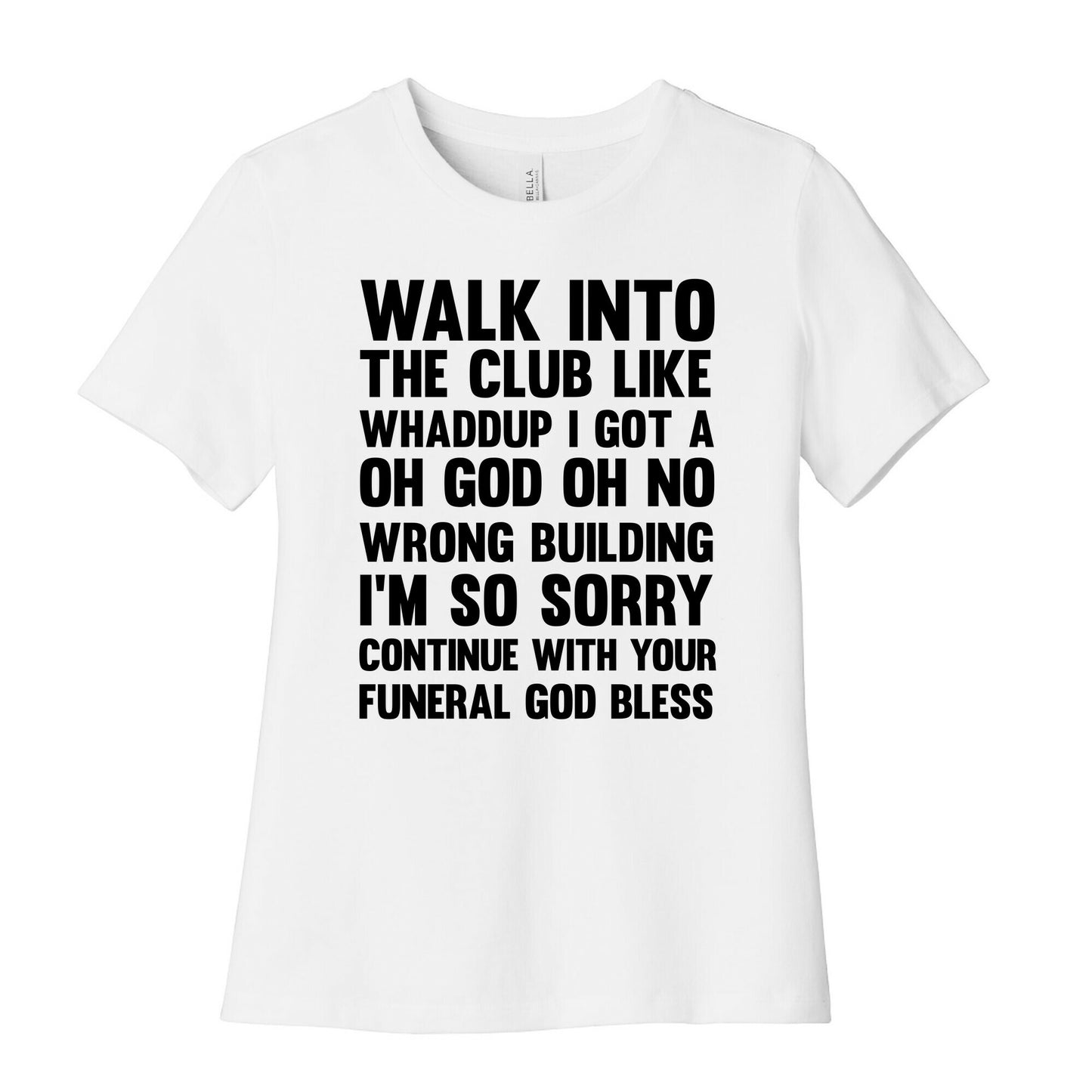 Walk Into The Club Like Oh No Oh God Women's Cotton Tee