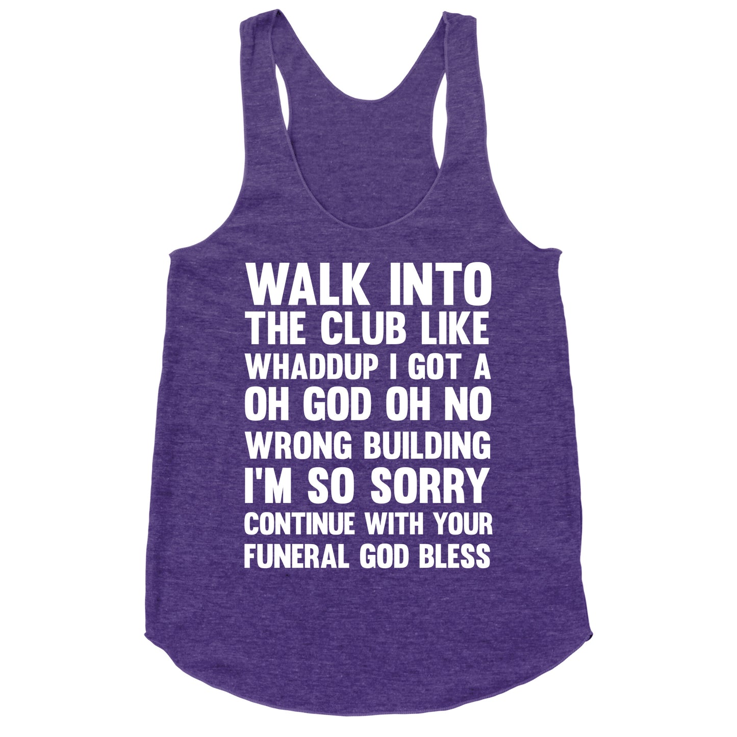 Walk Into The Club Like Oh No Oh God Racerback Tank
