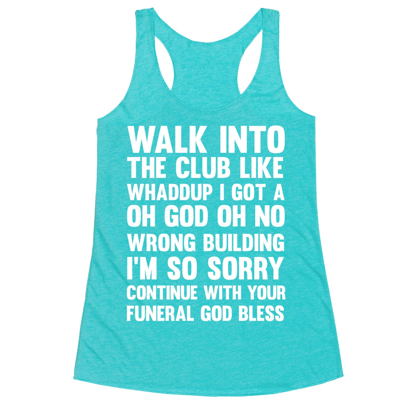 Walk Into The Club Like Oh No Oh God Racerback Tank