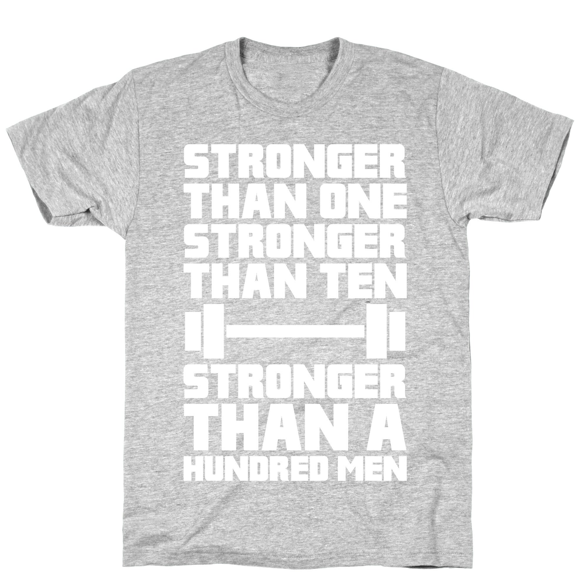Stronger Than One, Stronger Than Ten, Stronger Than A Hundred Men T-Shirt