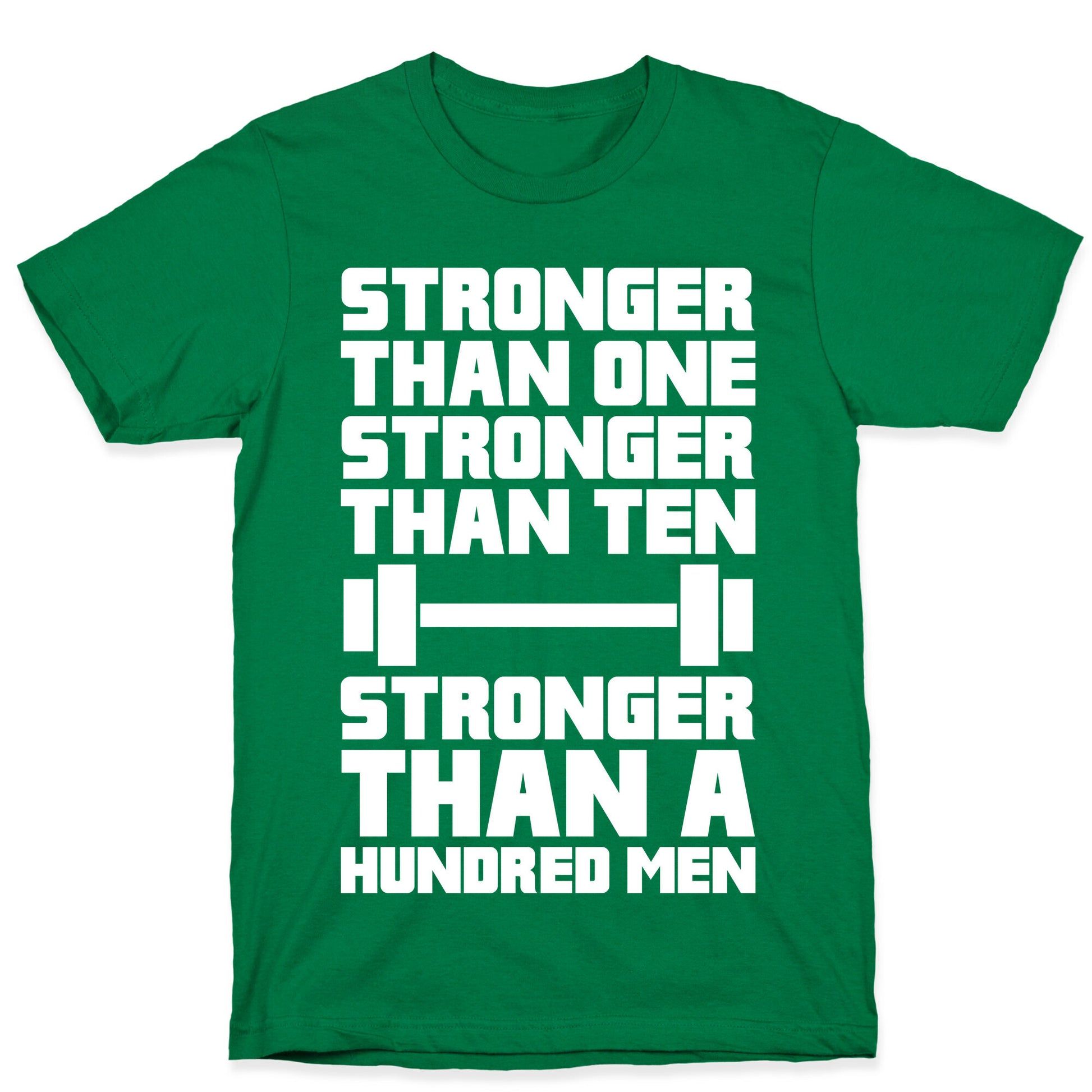 Stronger Than One, Stronger Than Ten, Stronger Than A Hundred Men T-Shirt
