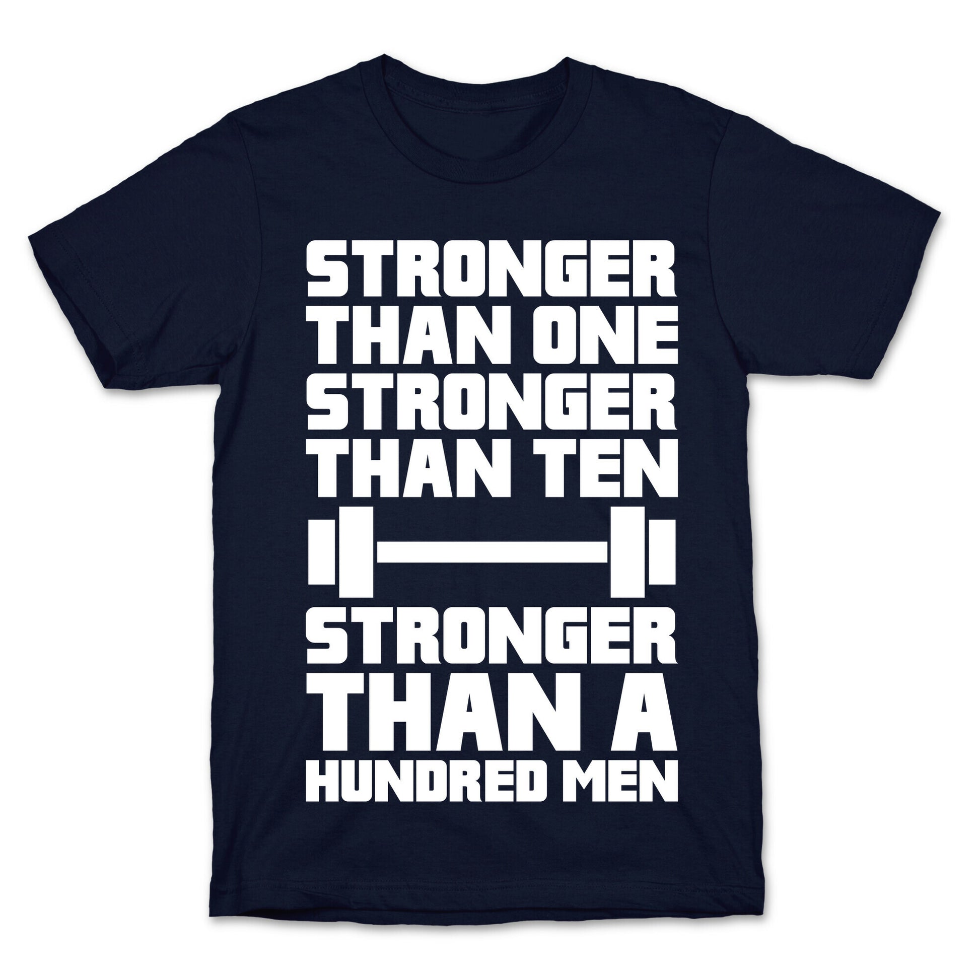 Stronger Than One, Stronger Than Ten, Stronger Than A Hundred Men T-Shirt