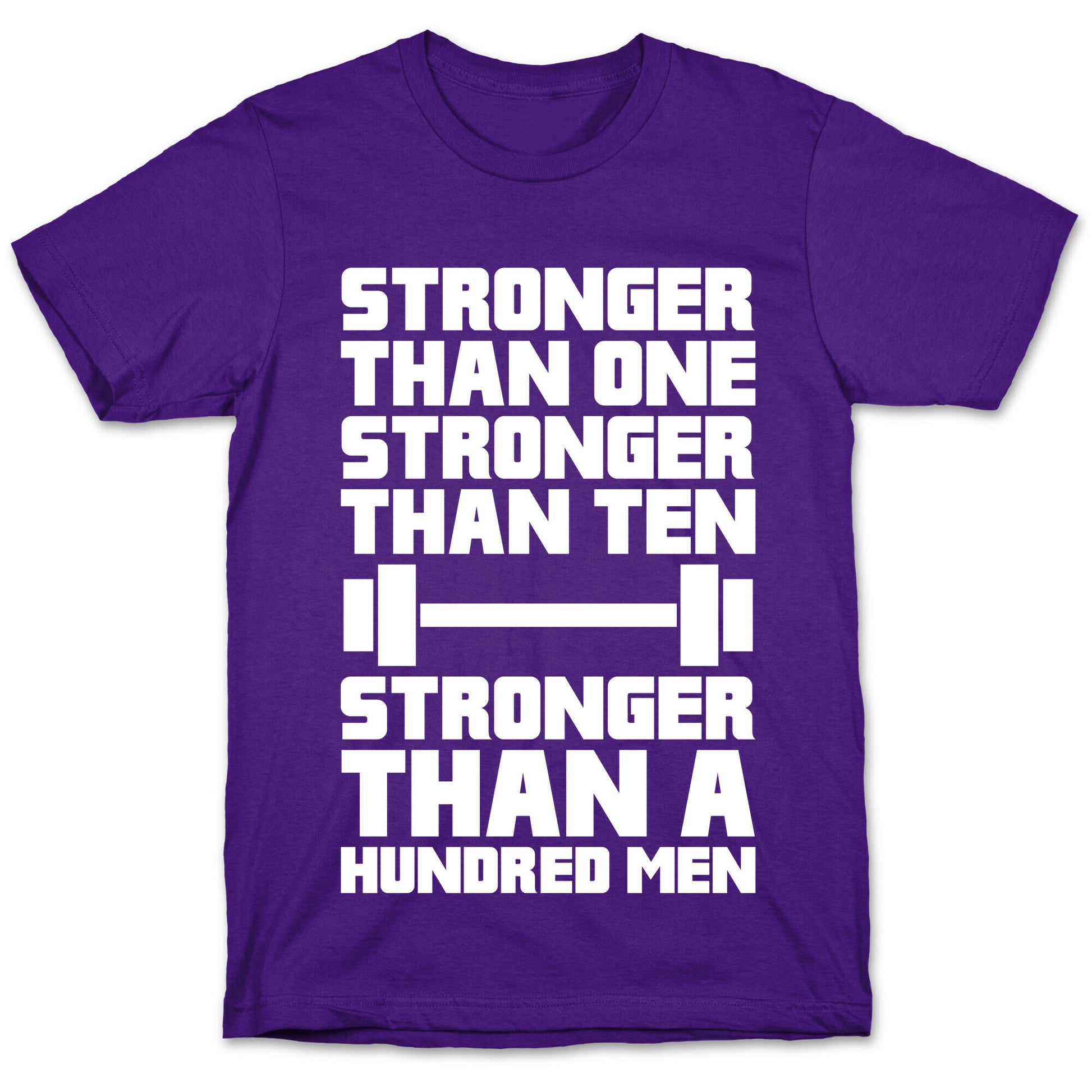 Stronger Than One, Stronger Than Ten, Stronger Than A Hundred Men T-Shirt