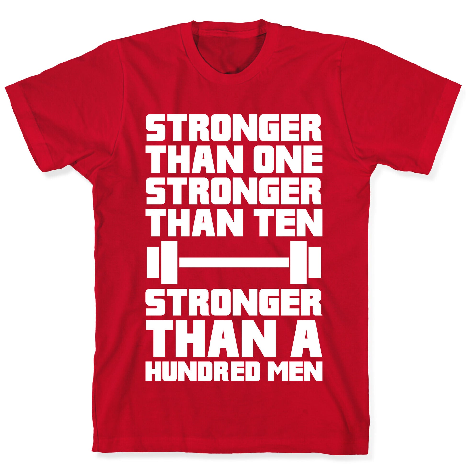 Stronger Than One, Stronger Than Ten, Stronger Than A Hundred Men T-Shirt