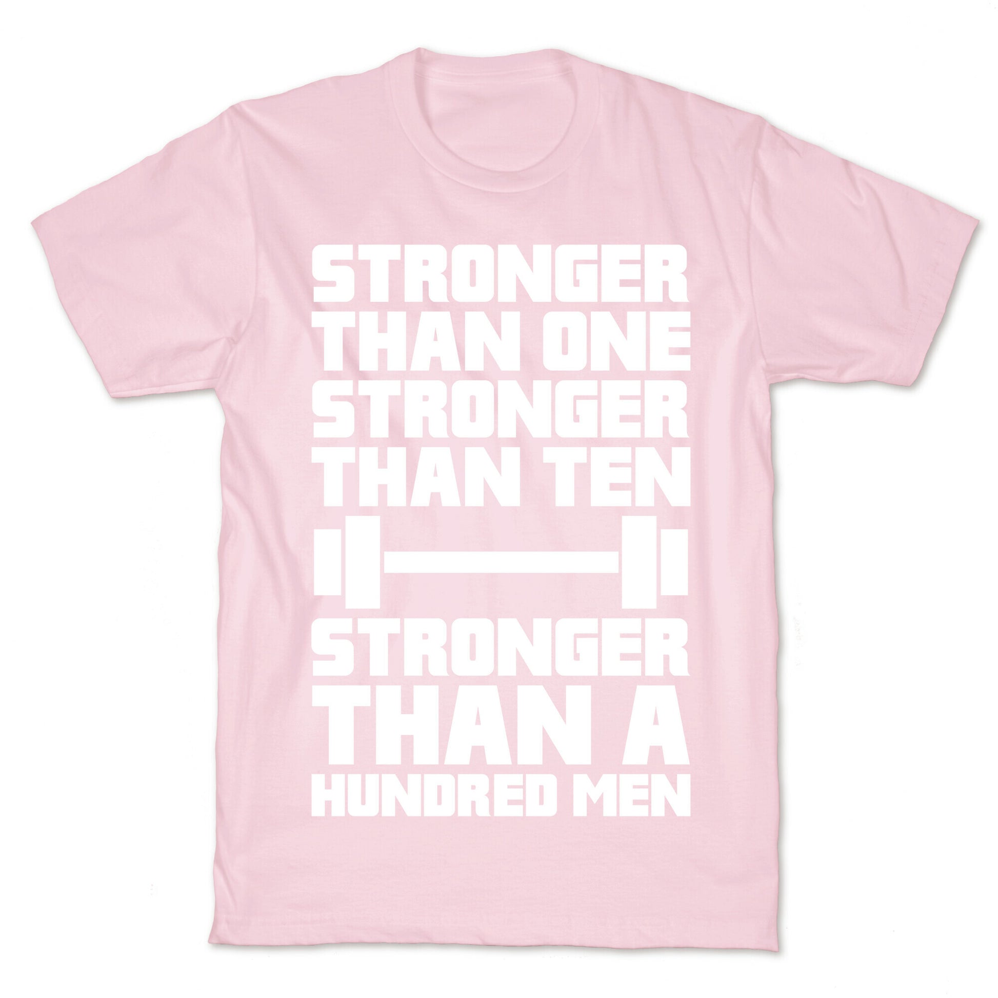Stronger Than One, Stronger Than Ten, Stronger Than A Hundred Men T-Shirt